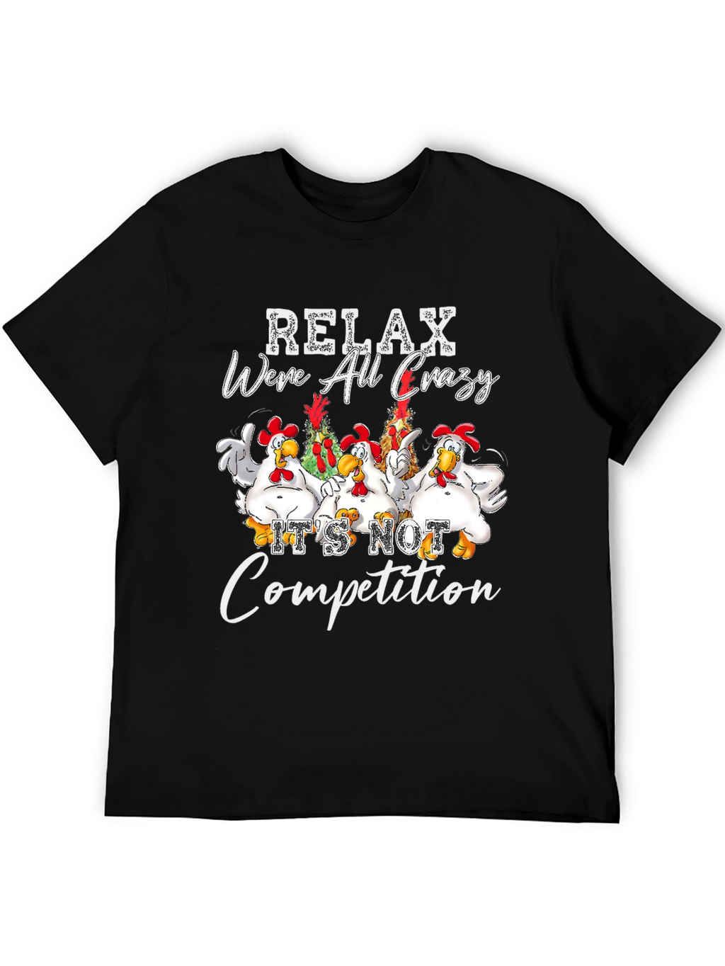 Relax Were All Crazy Chicken Graphic Tee