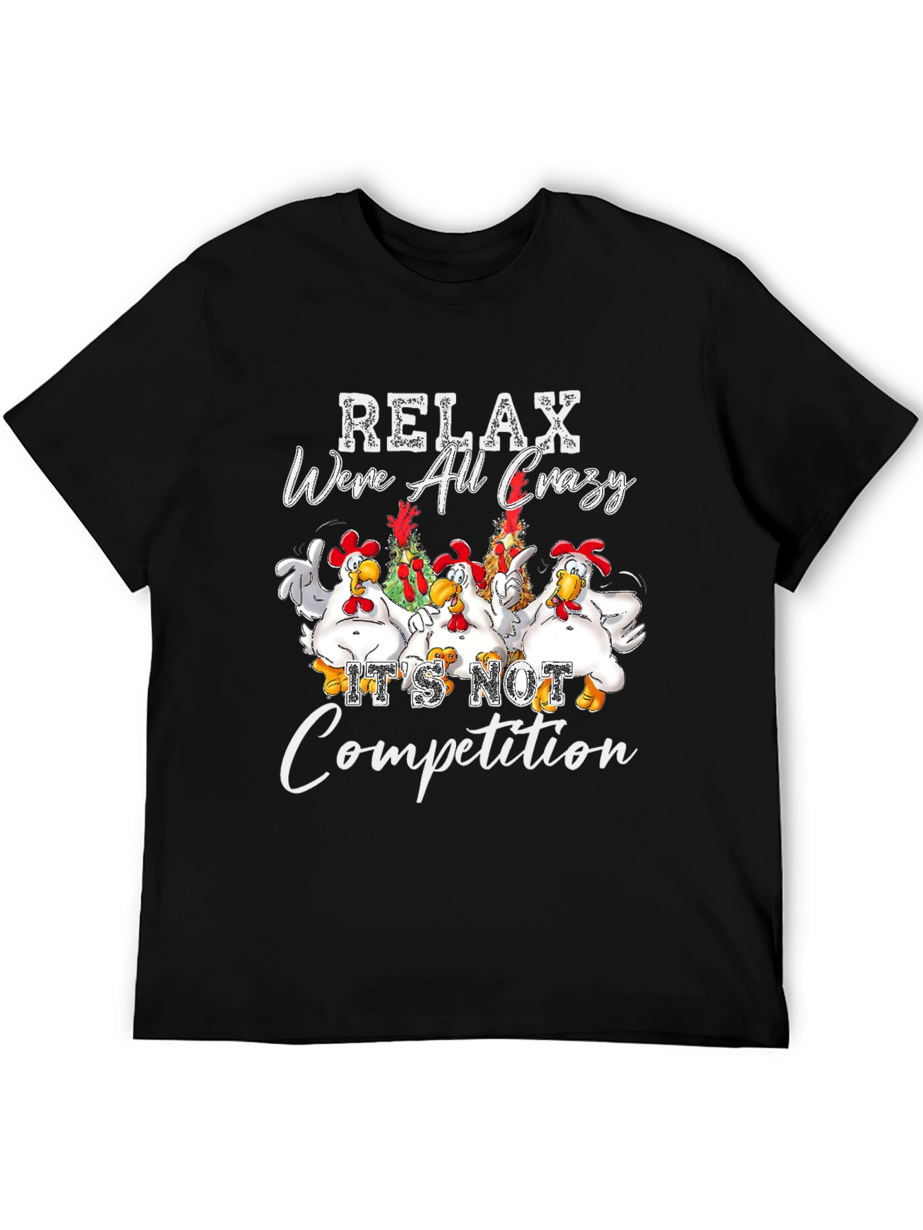 Relax Were All Crazy Chicken Graphic Tee