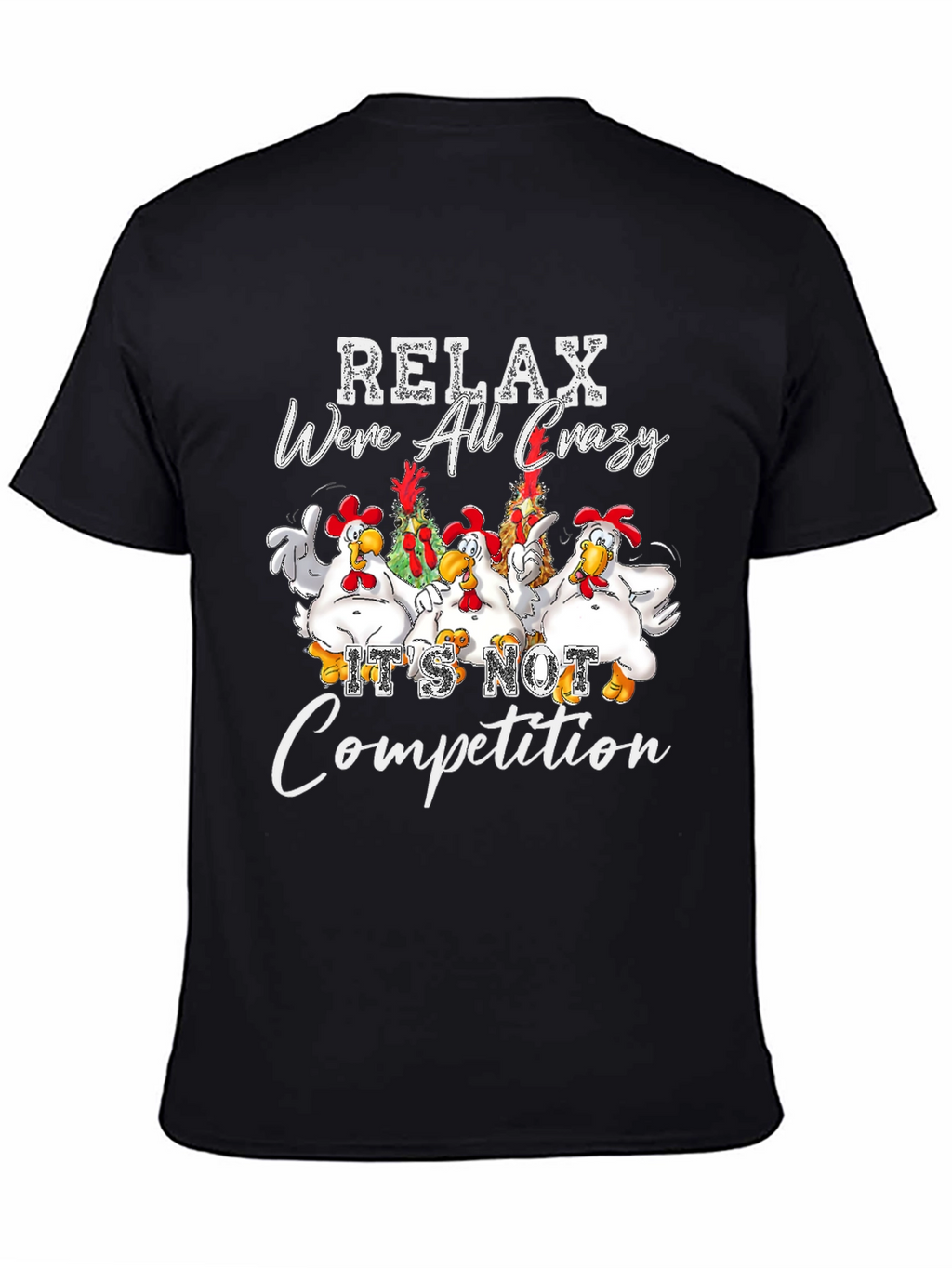 Relax Were All Crazy Chicken Graphic Tee