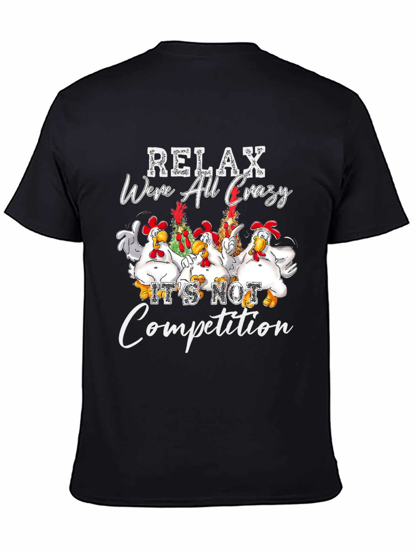 Relax Were All Crazy Chicken Graphic Tee
