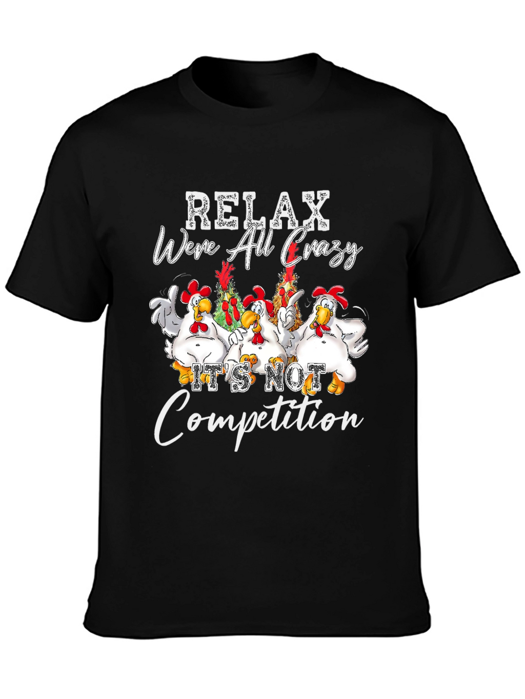 Relax Were All Crazy Chicken Graphic Tee