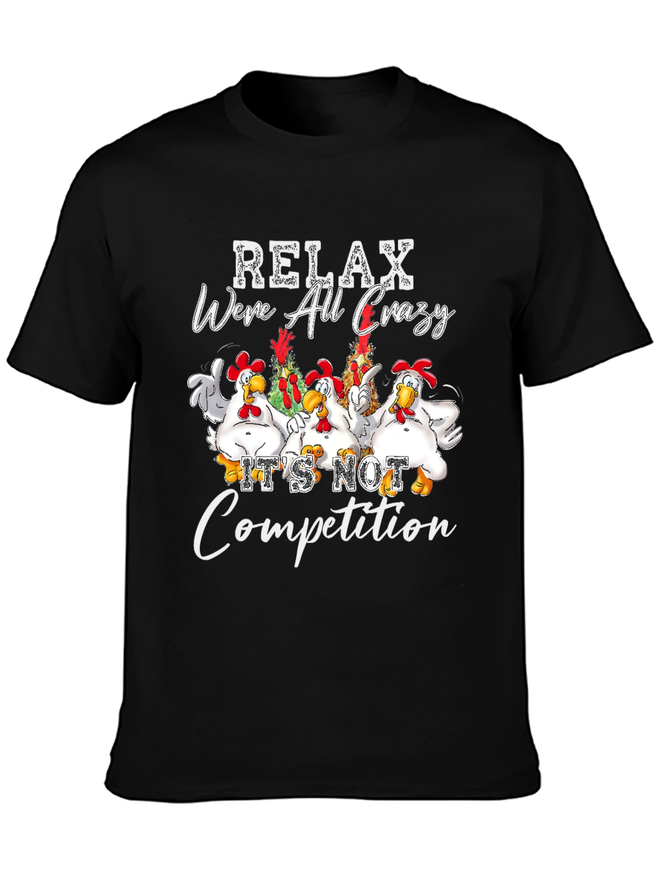 Relax Were All Crazy Chicken Graphic Tee