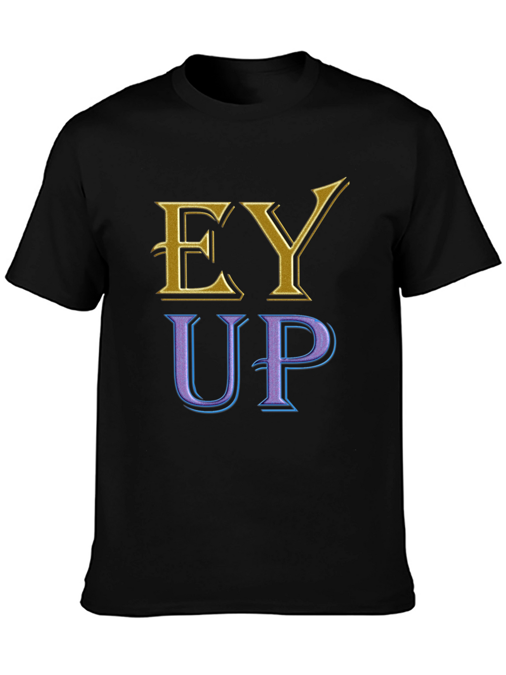 Ey Up Novelty T-Shirt