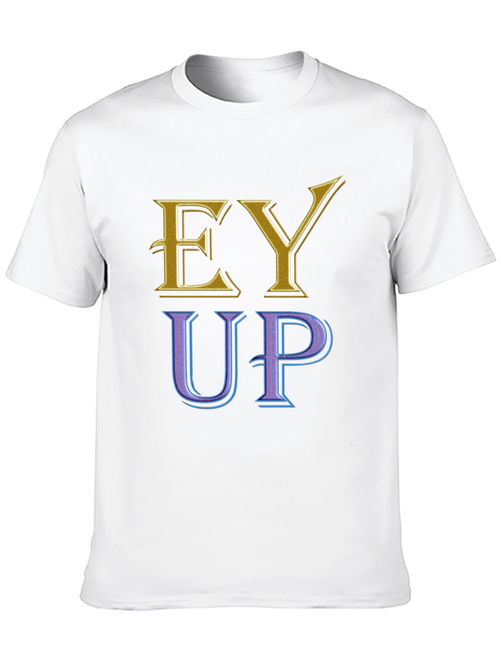 Ey Up Novelty T-Shirt