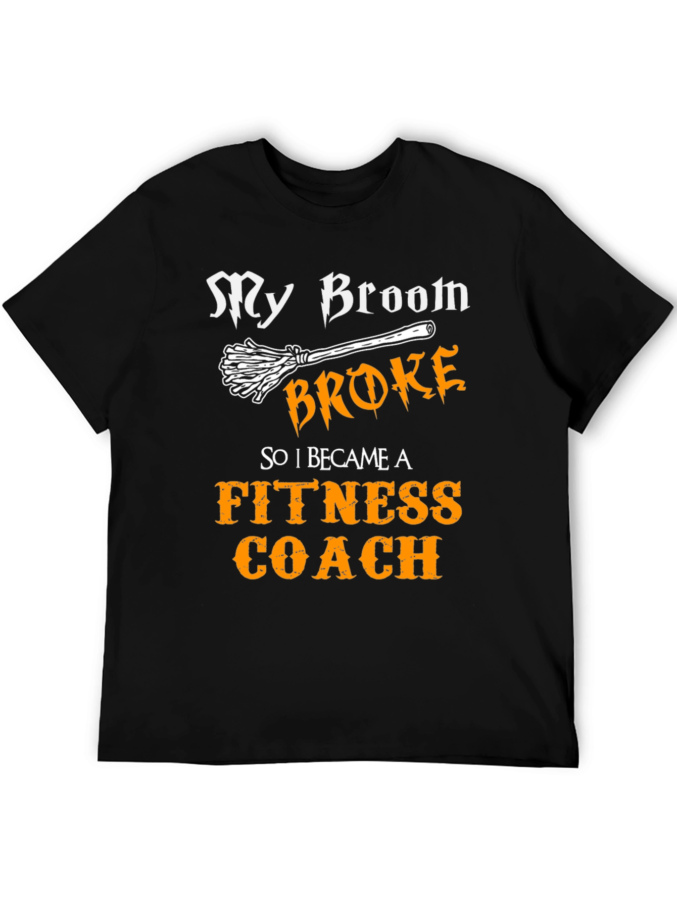 Funny Fitness Coach T-Shirt - My Broom Broke Halloween Tee