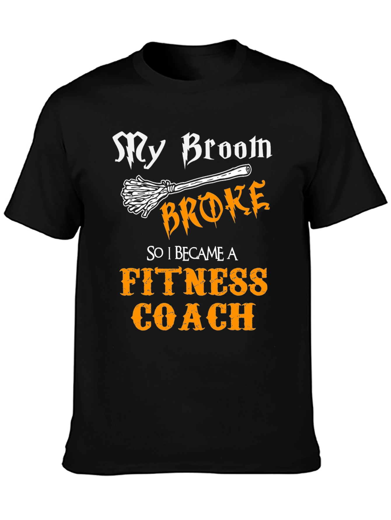 Funny Fitness Coach T-Shirt - My Broom Broke Halloween Tee
