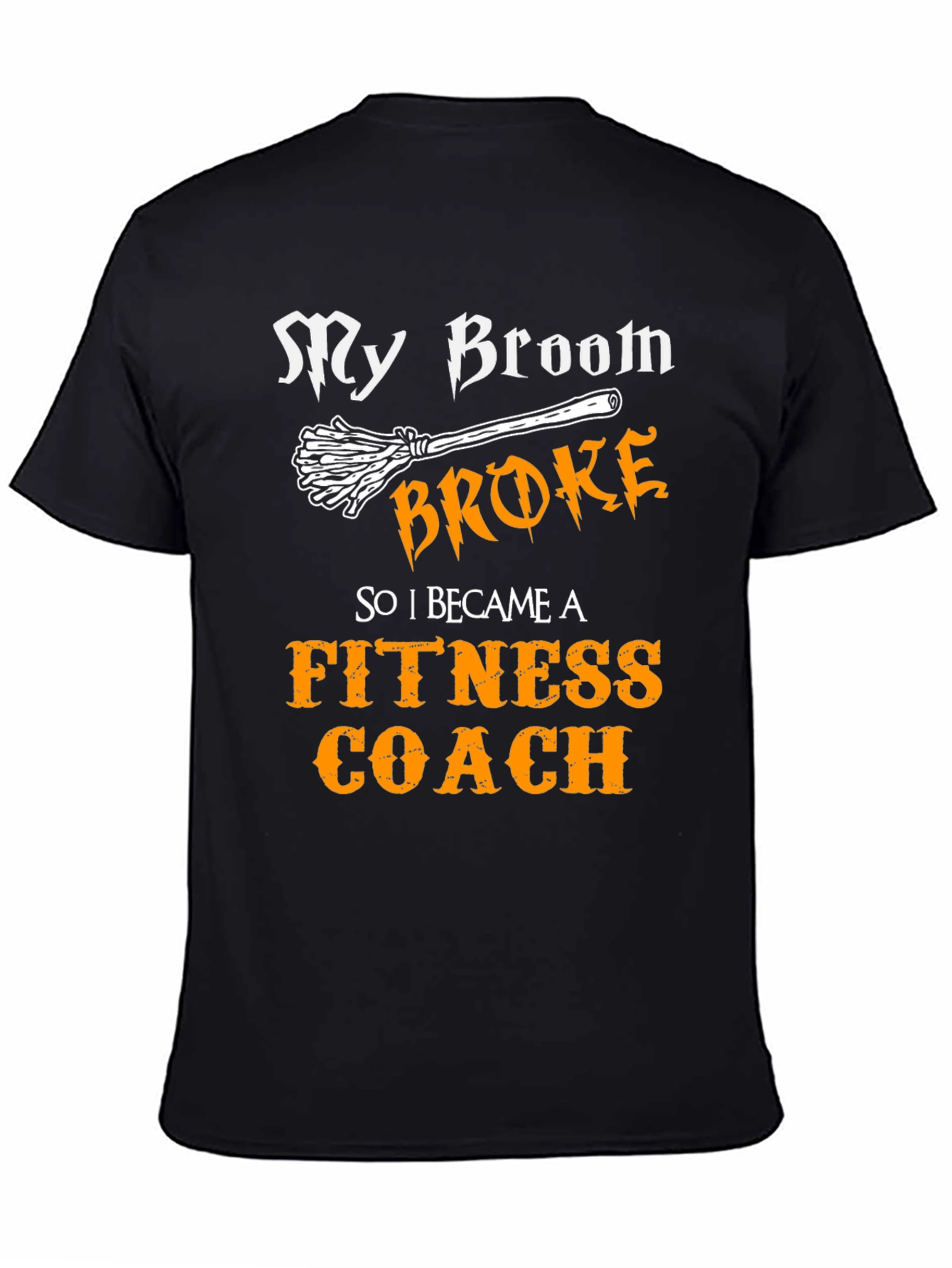 Funny Fitness Coach T-Shirt - My Broom Broke Halloween Tee