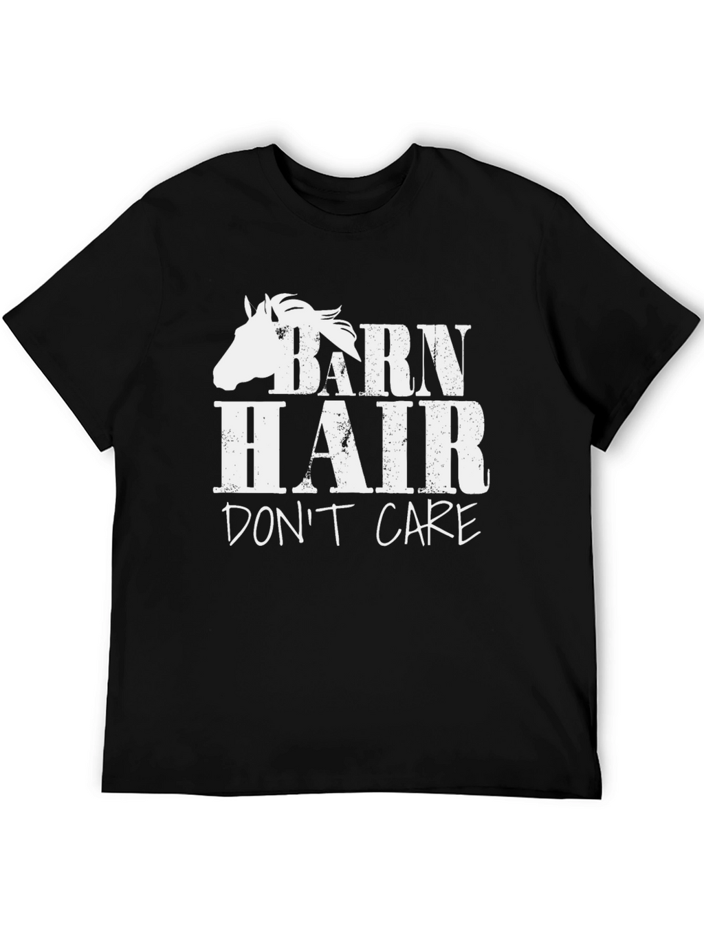 Barn Hair Dont Care - Horse Lover T-Shirt