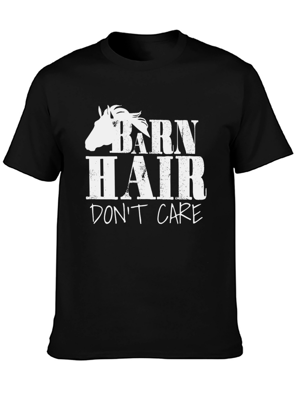 Barn Hair Dont Care - Horse Lover T-Shirt