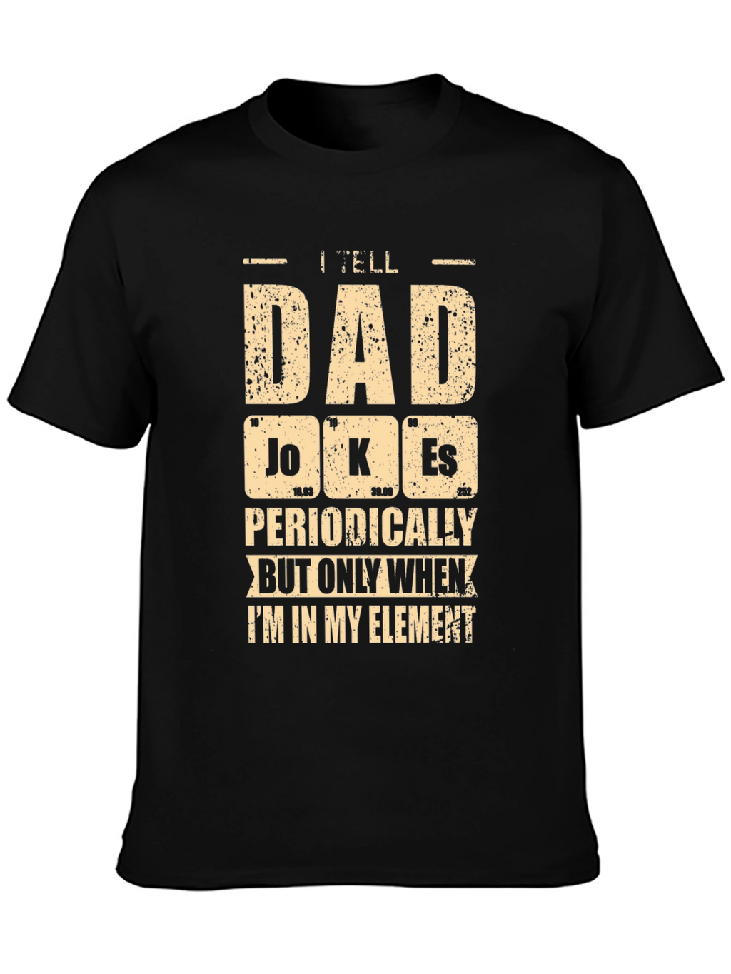 I Tell Dad Jokes Periodically Mens T-Shirt