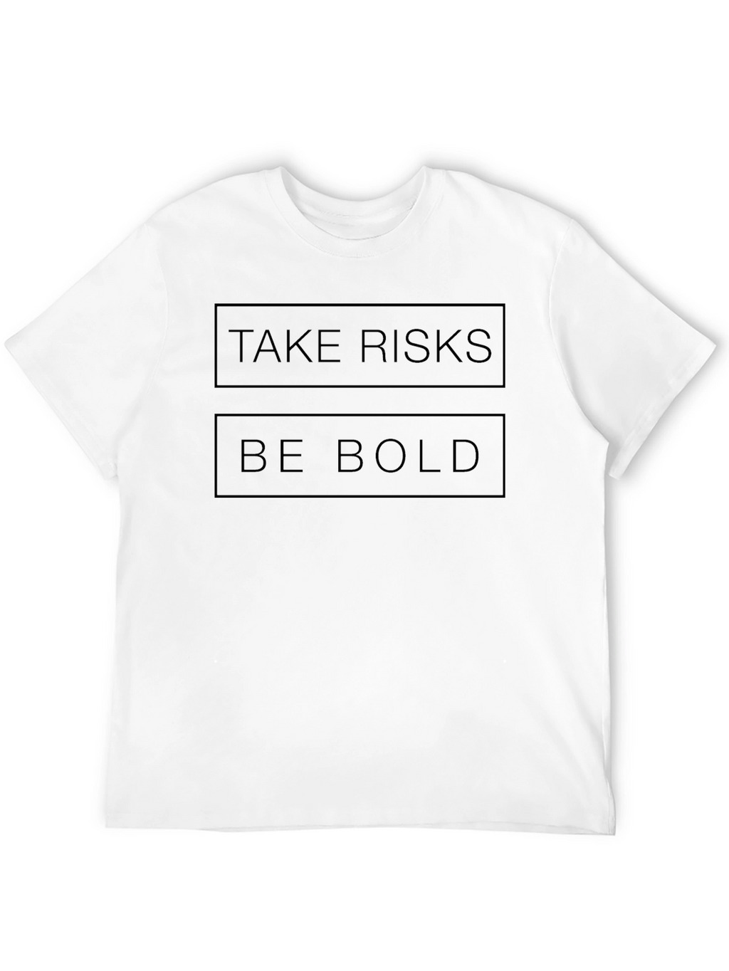 Take Risks Be Bold T-Shirt