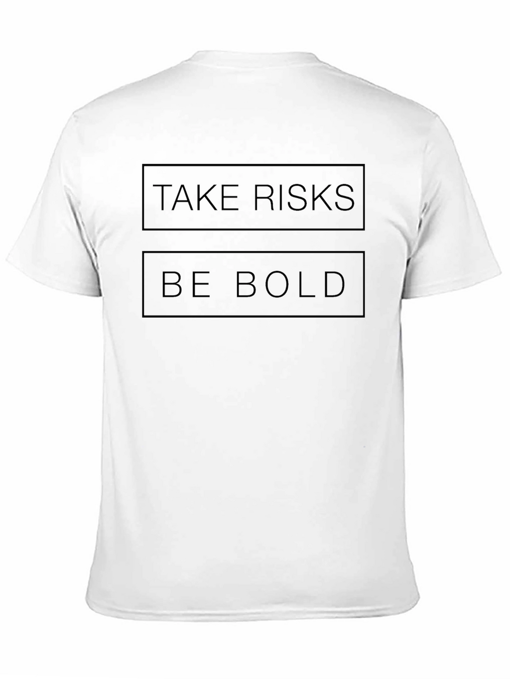 Take Risks Be Bold T-Shirt