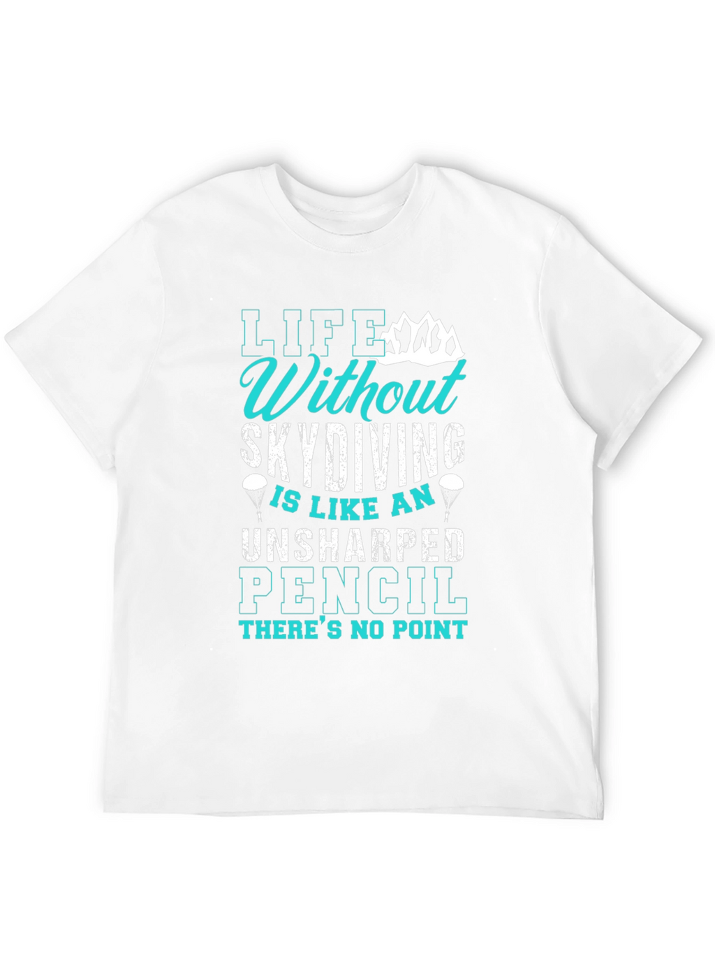 Skydiving T-Shirt: Life Without Skydiving