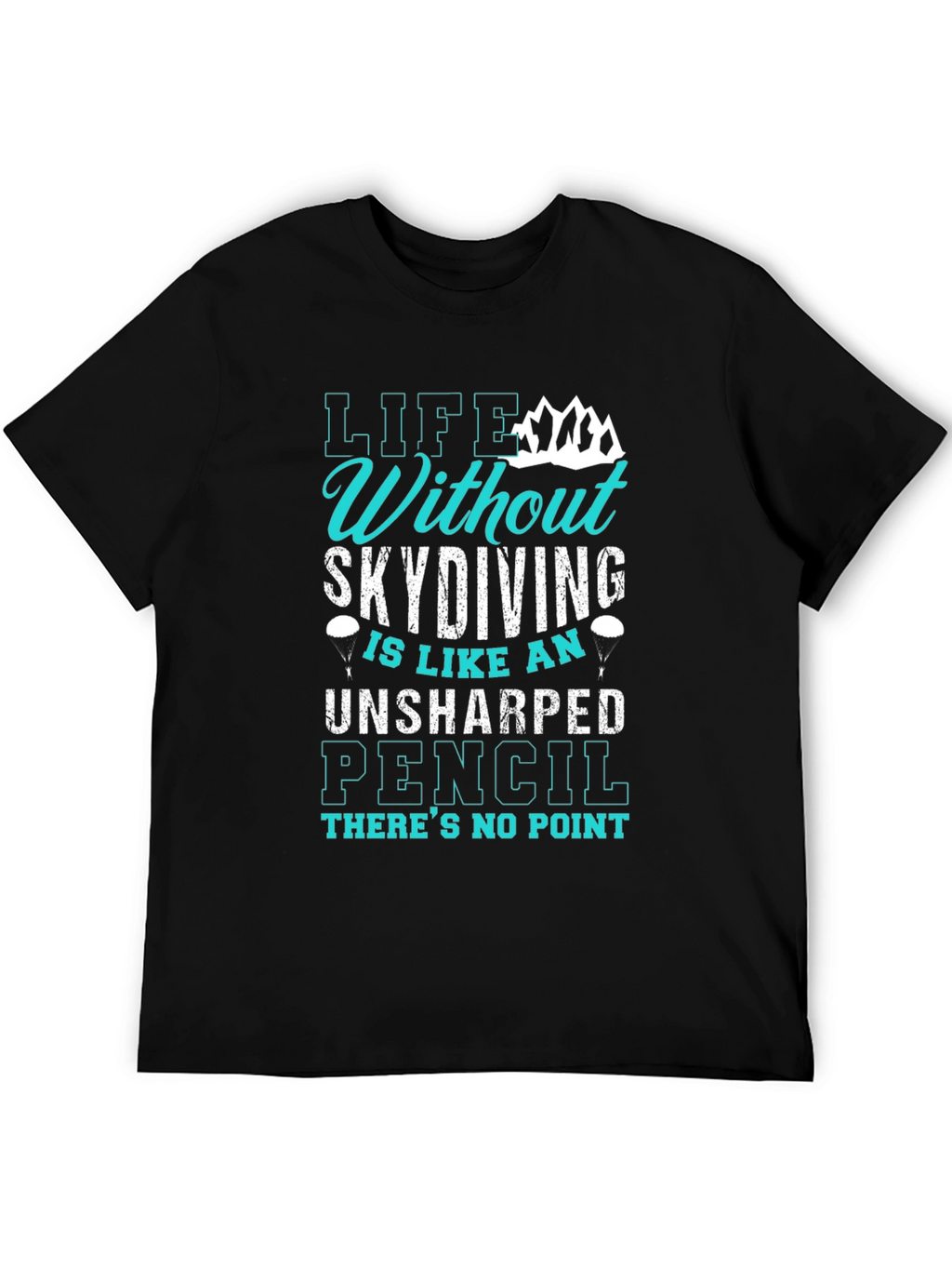 Skydiving T-Shirt: Life Without Skydiving