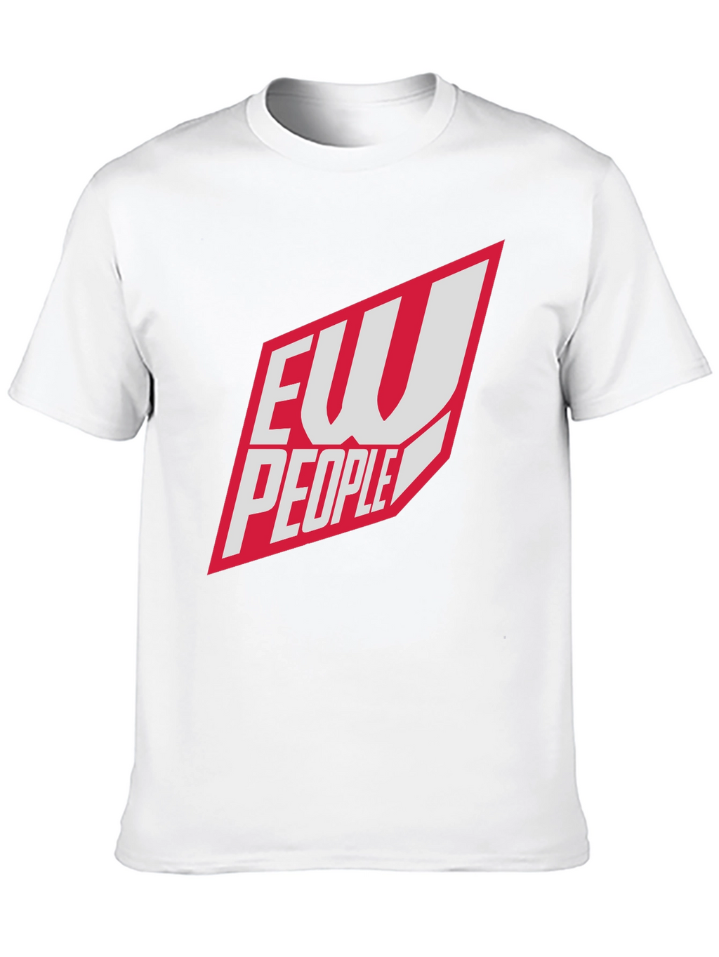 Ew People T-Shirt - Funny Sarcastic Tee