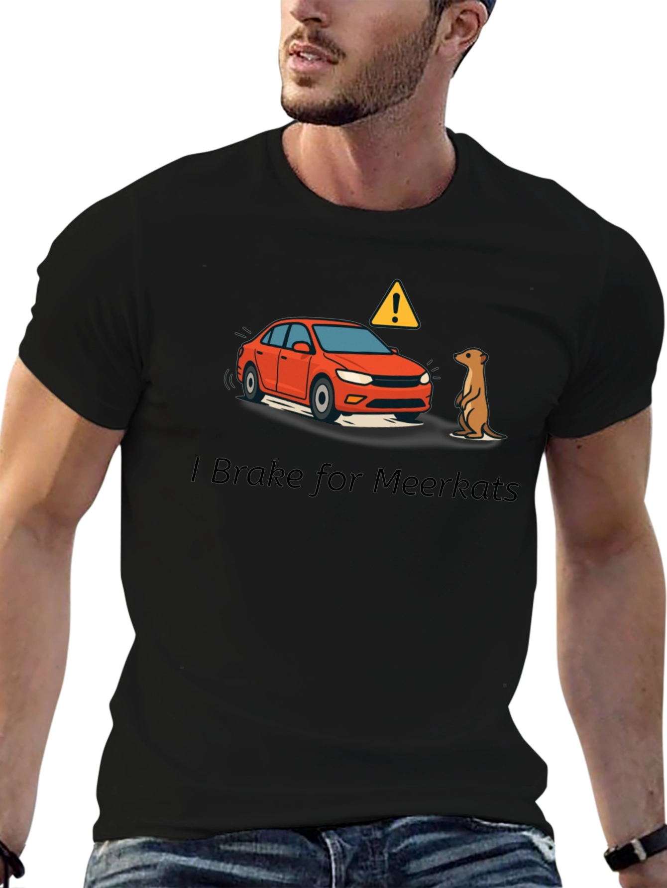 I Brake for Meerkats Graphic T-Shirt