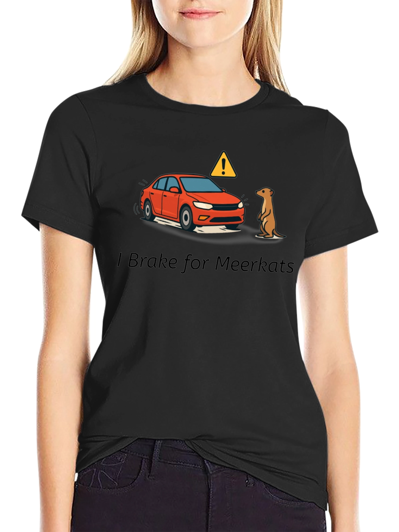 I Brake for Meerkats Graphic T-Shirt