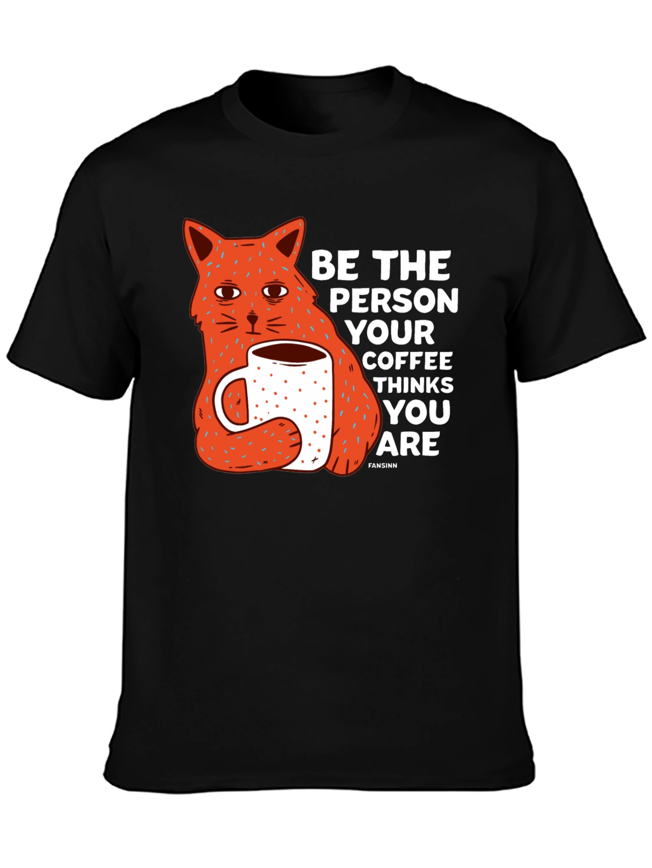 Cat & Coffee Graphic Tee - Be the Person Your Coffee Thinks You Are