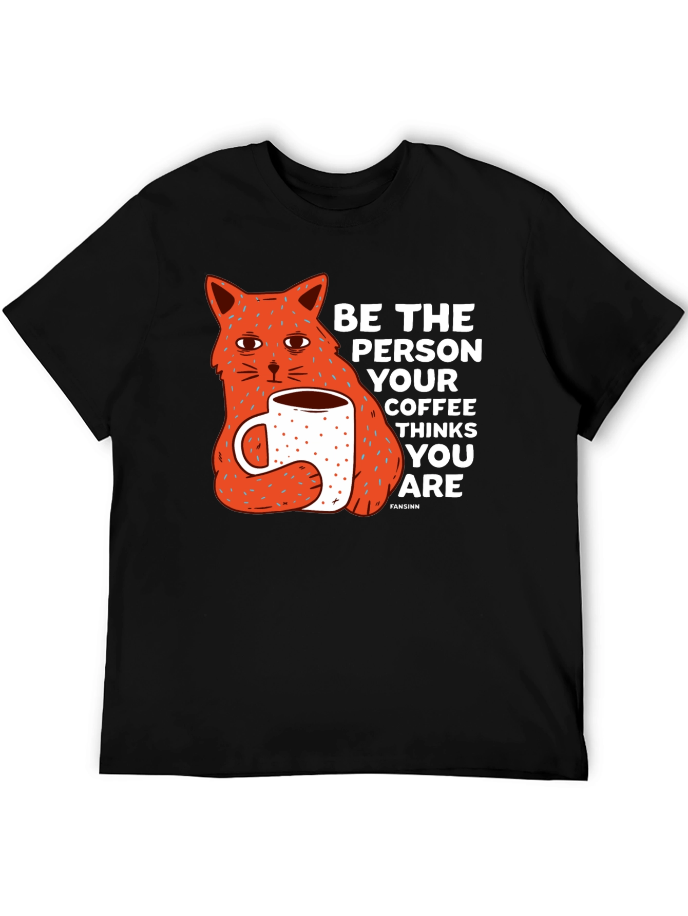 Cat & Coffee Graphic Tee - Be the Person Your Coffee Thinks You Are
