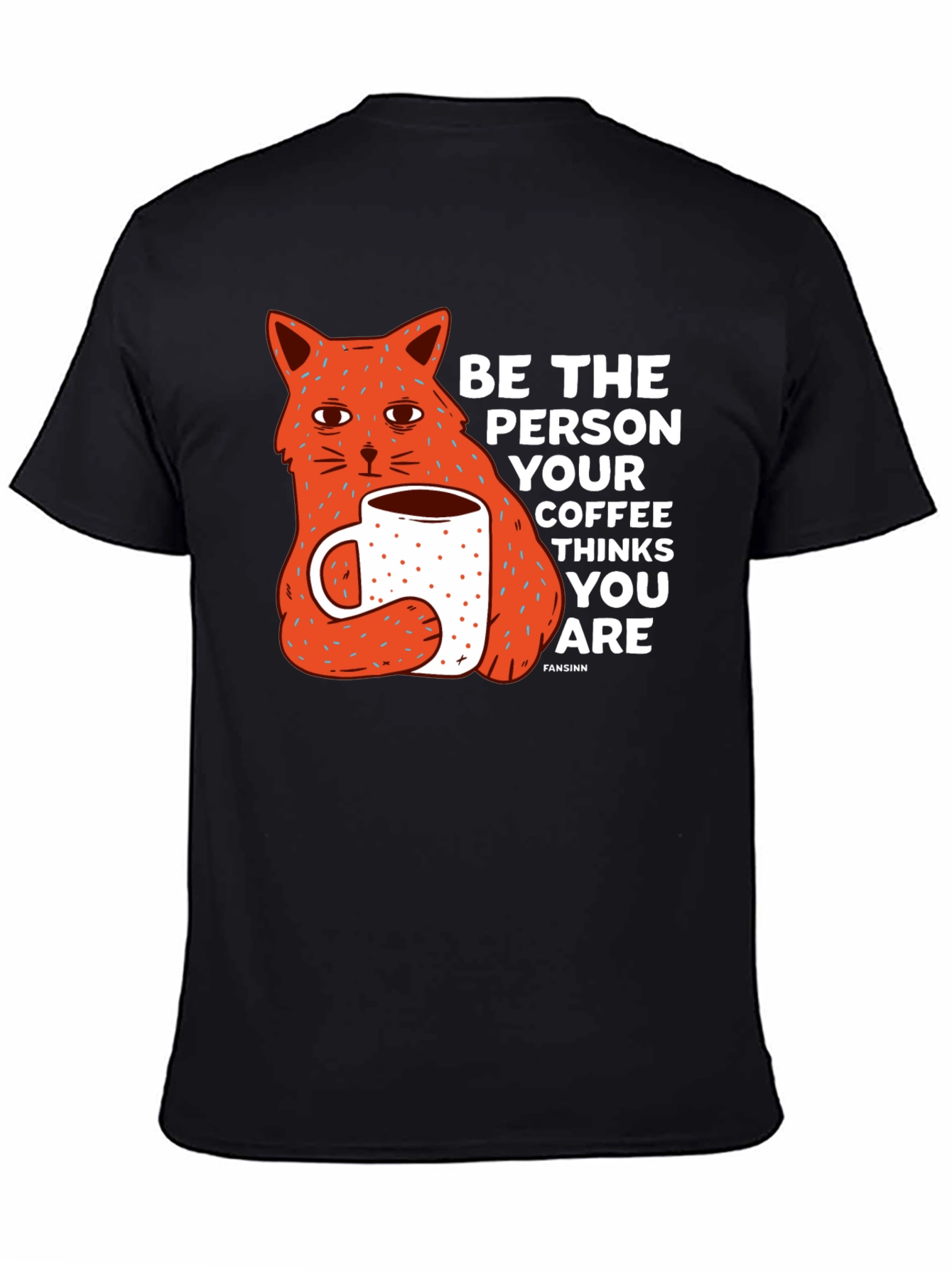 Cat & Coffee Graphic Tee - Be the Person Your Coffee Thinks You Are