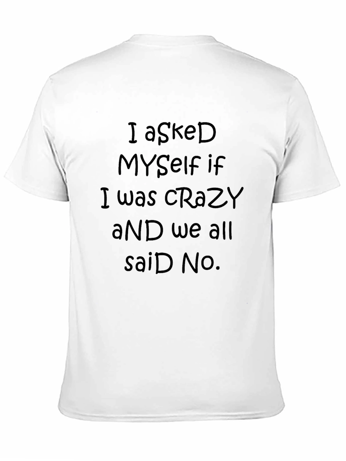 I Asked Myself If I Was Crazy T-Shirt