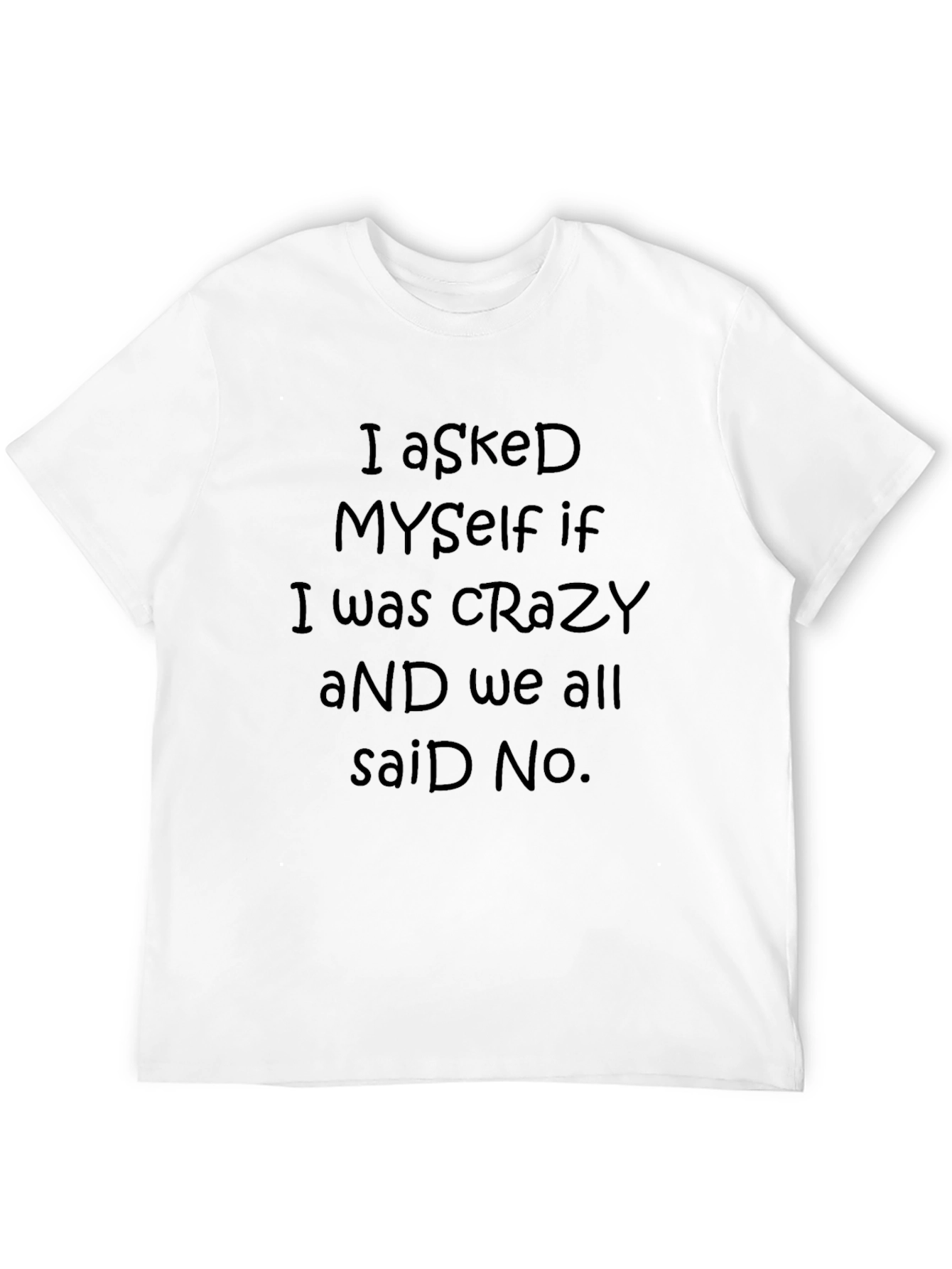 I Asked Myself If I Was Crazy T-Shirt