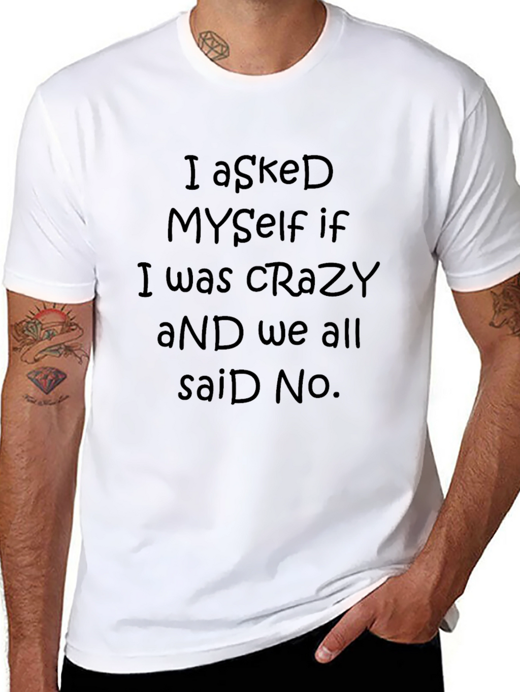 I Asked Myself If I Was Crazy T-Shirt