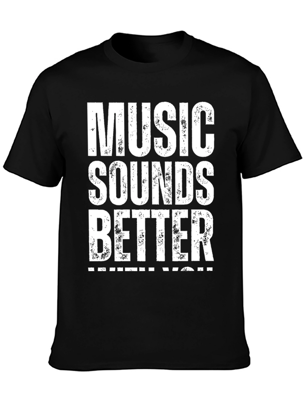 Music Sounds Better With You - Graphic Tee