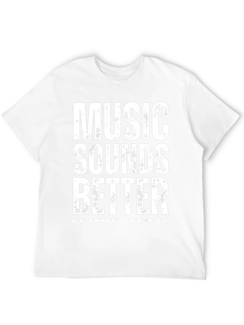 Music Sounds Better With You - Graphic Tee