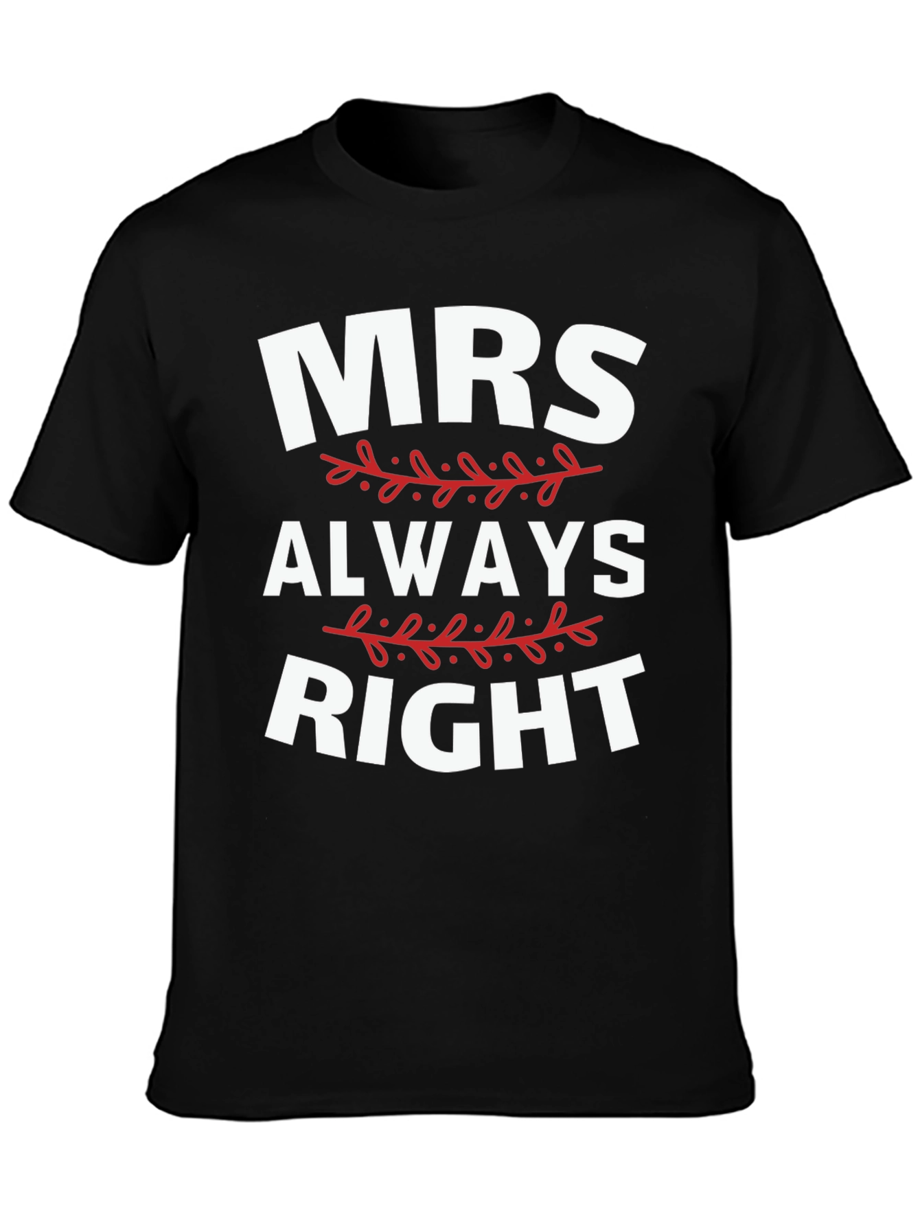 Mrs. Always Right Funny Graphic T-Shirt