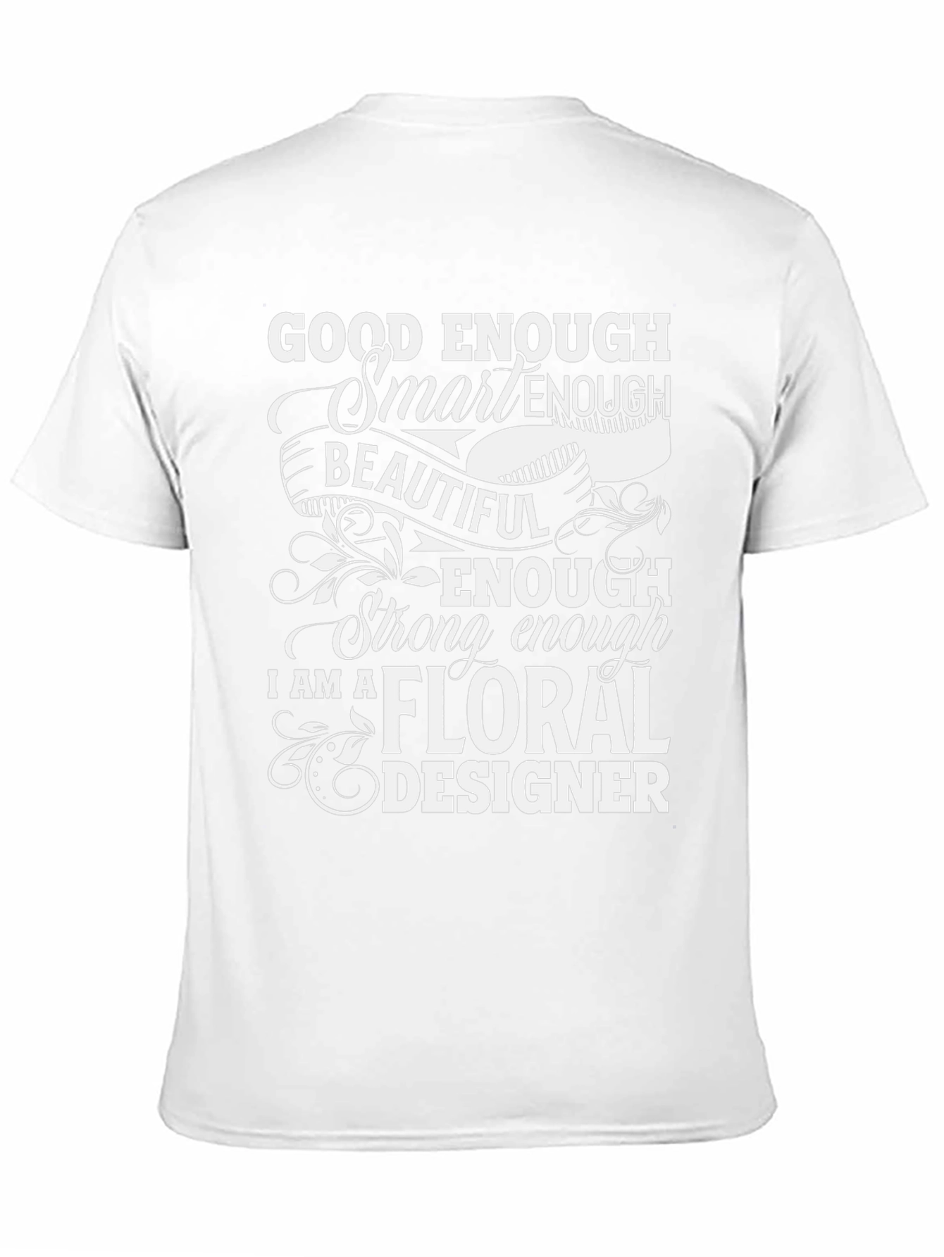 Floral Designer T-Shirt - Good Enough Smart Enough