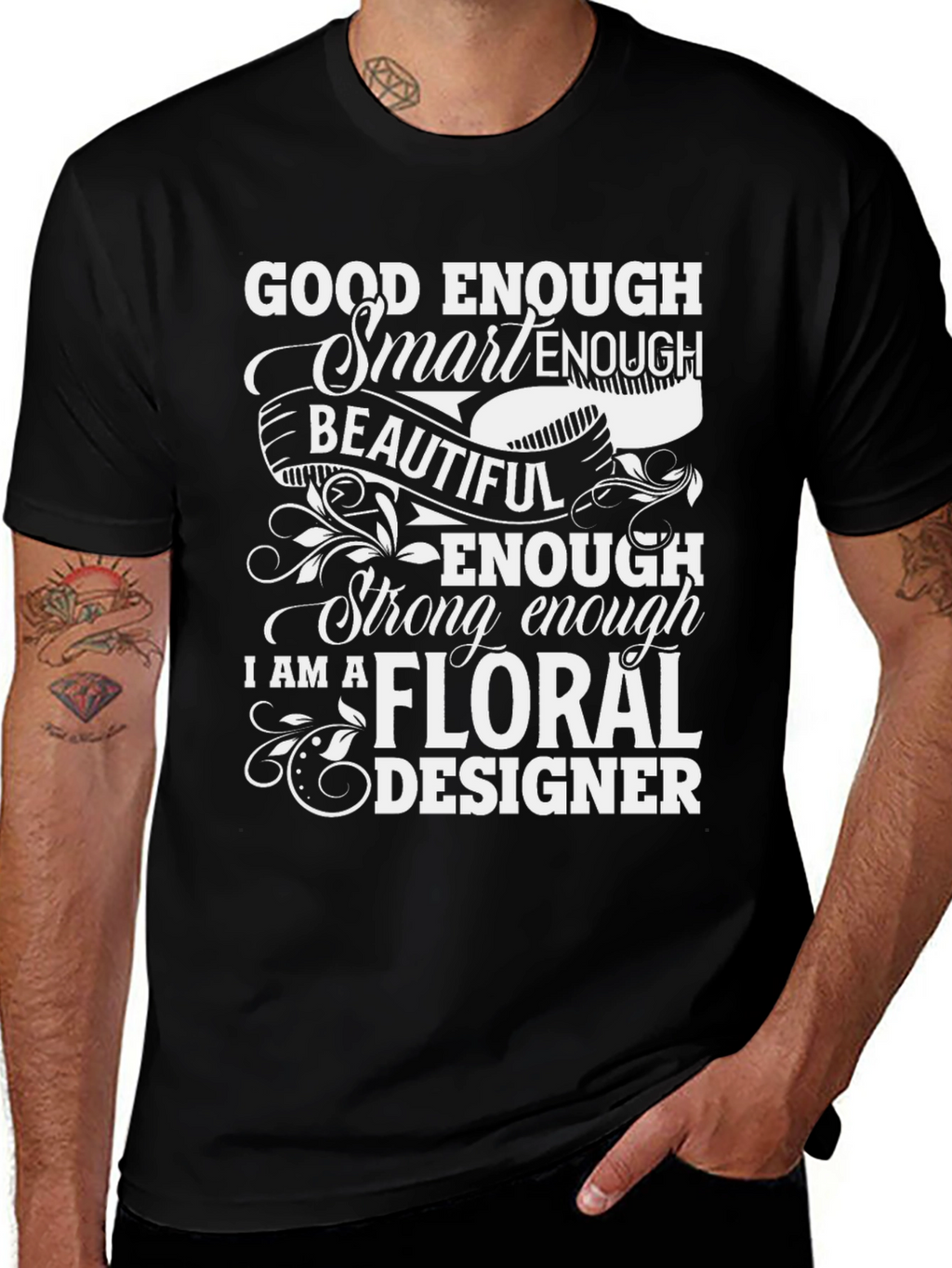 Floral Designer T-Shirt - Good Enough Smart Enough