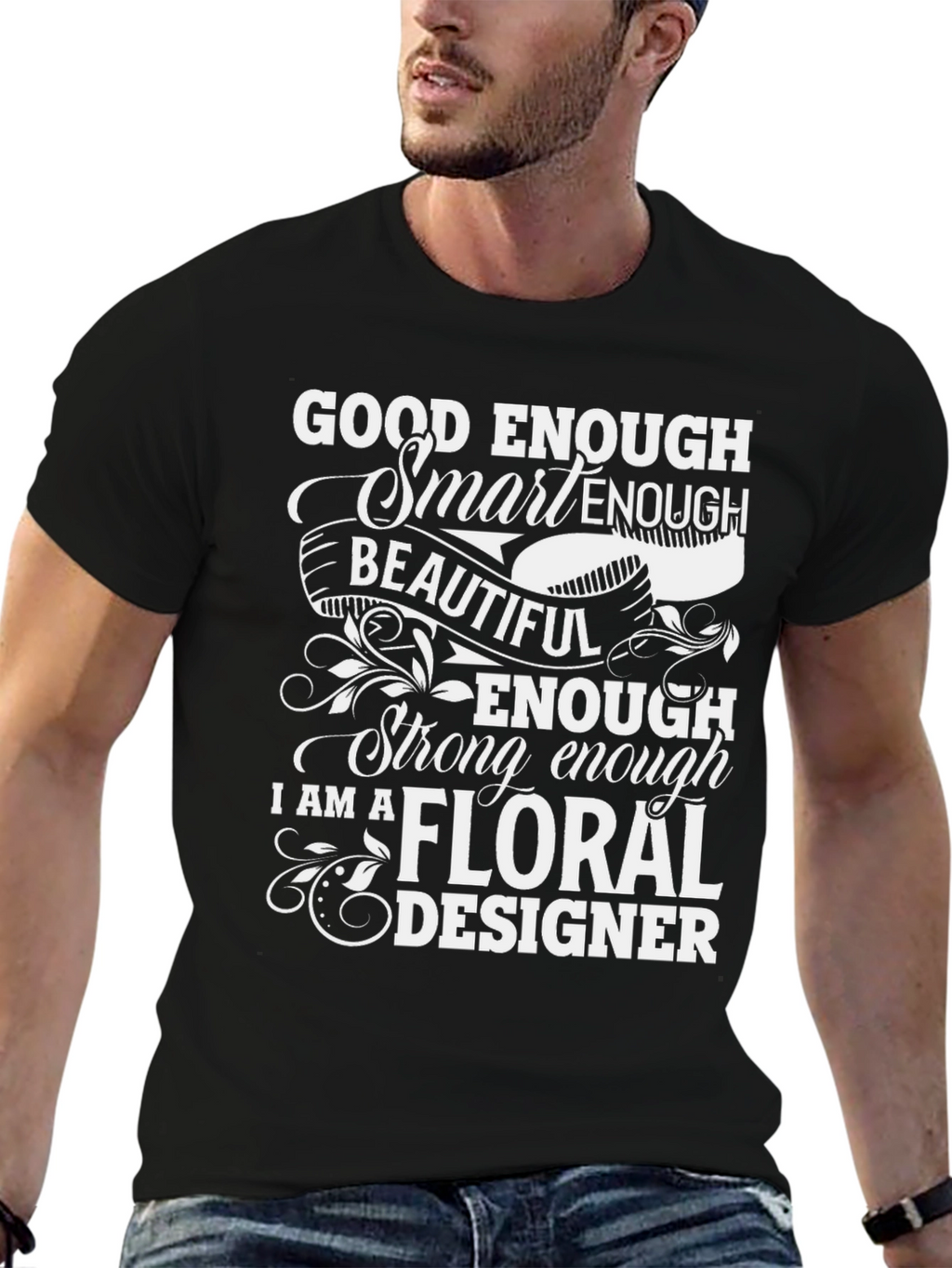 Floral Designer T-Shirt - Good Enough Smart Enough