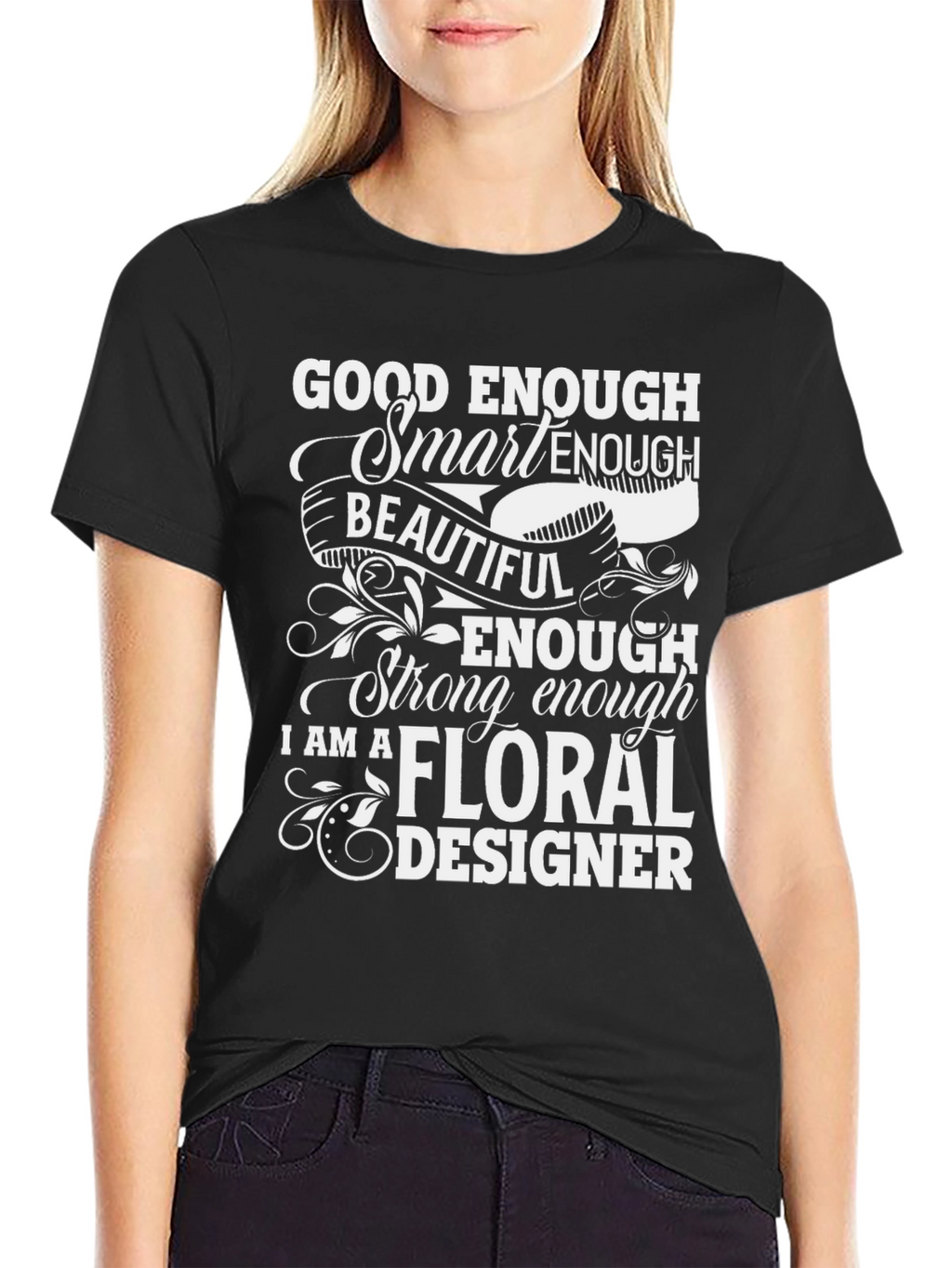 Floral Designer T-Shirt - Good Enough Smart Enough