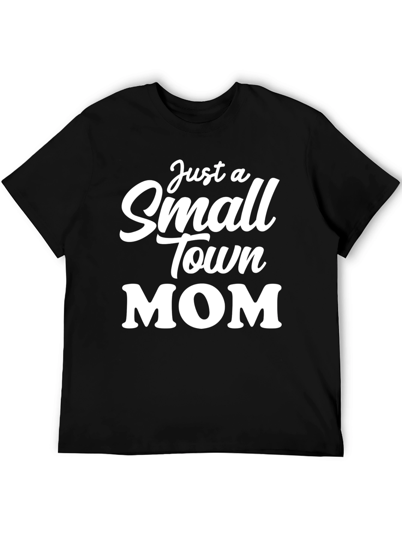 Just a Small Town Mom T-Shirt