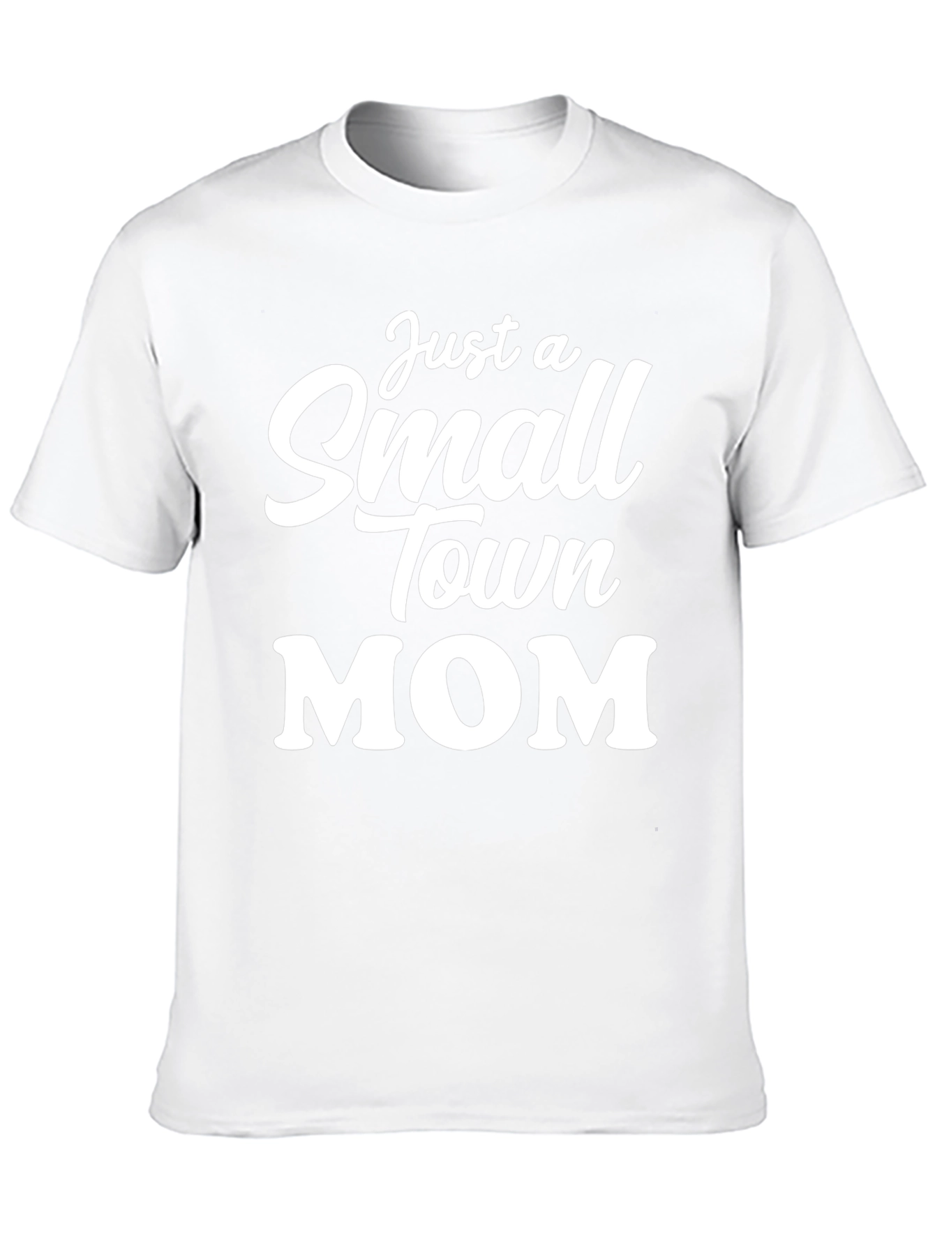 Just a Small Town Mom T-Shirt