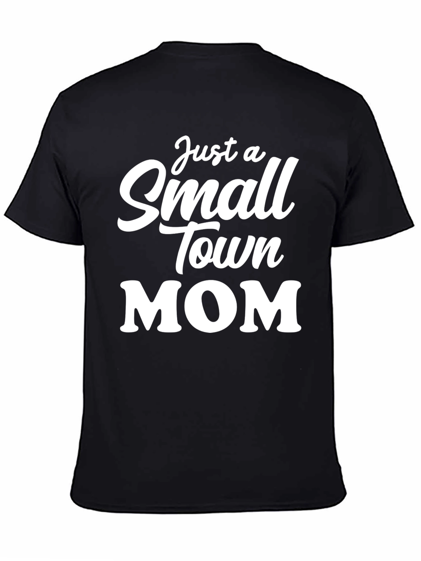 Just a Small Town Mom T-Shirt