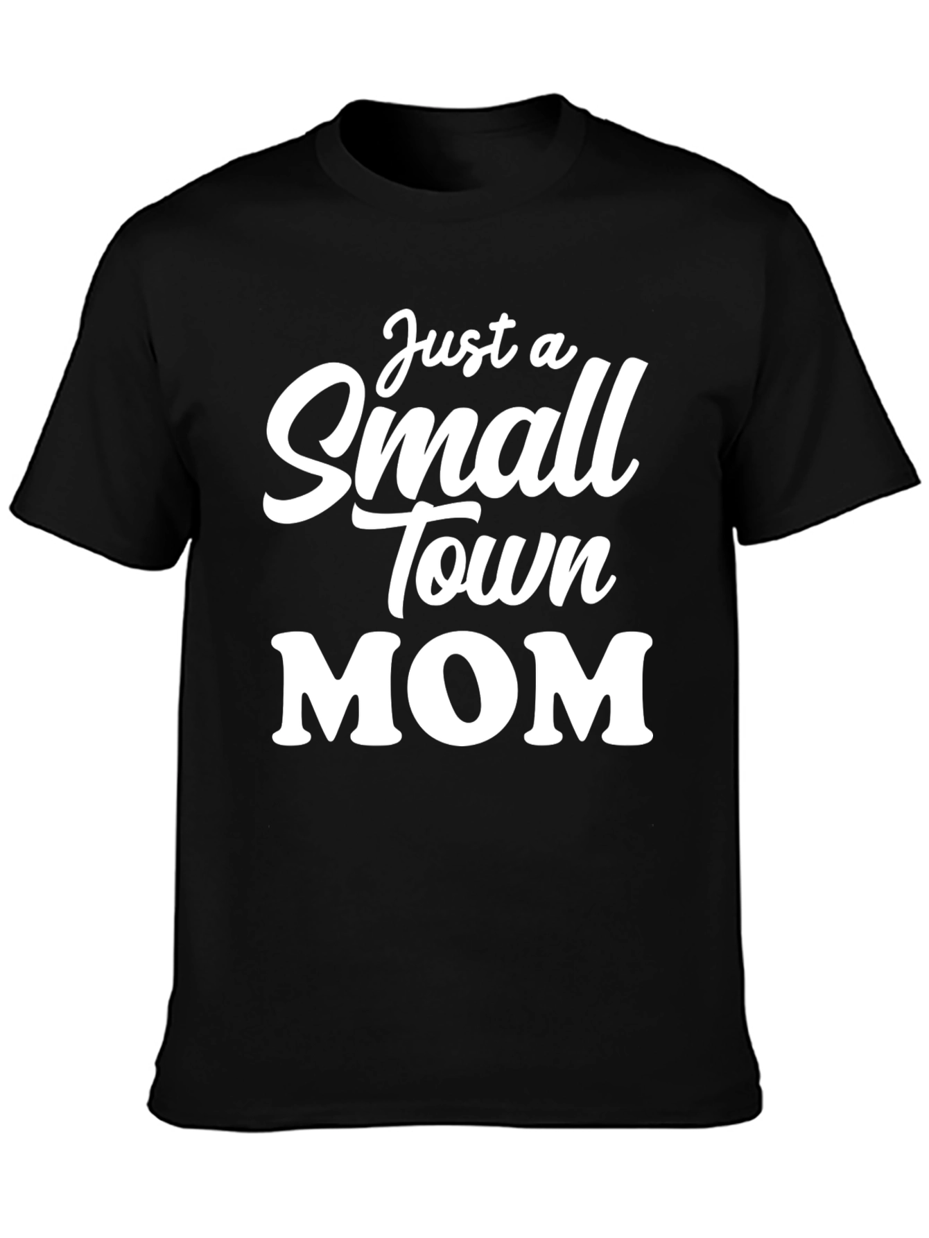 Just a Small Town Mom T-Shirt