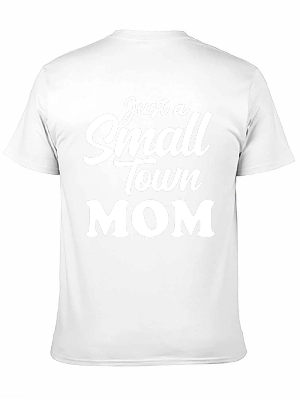 Just a Small Town Mom T-Shirt