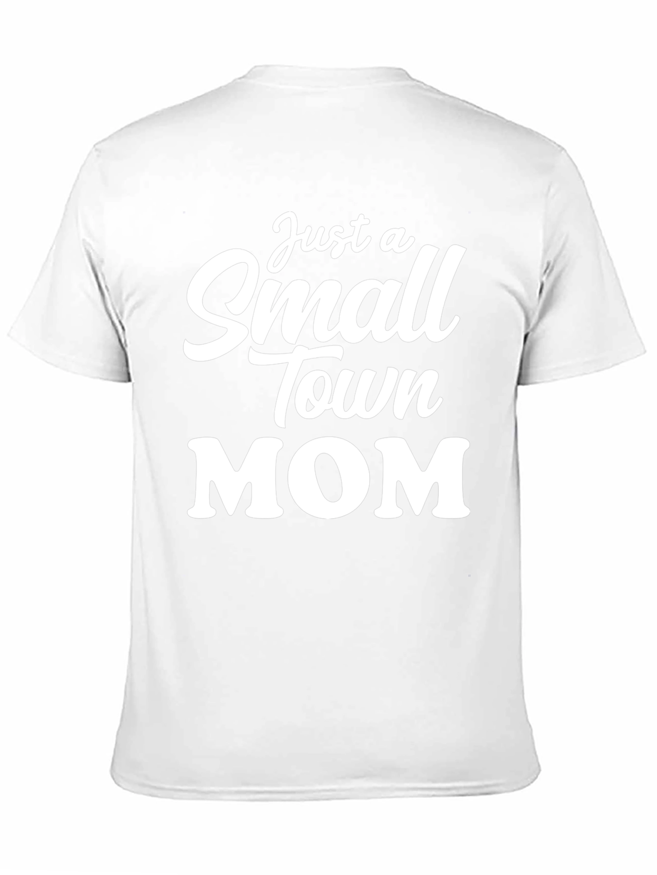Just a Small Town Mom T-Shirt