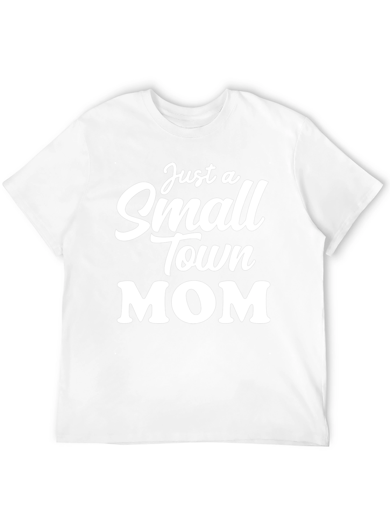 Just a Small Town Mom T-Shirt