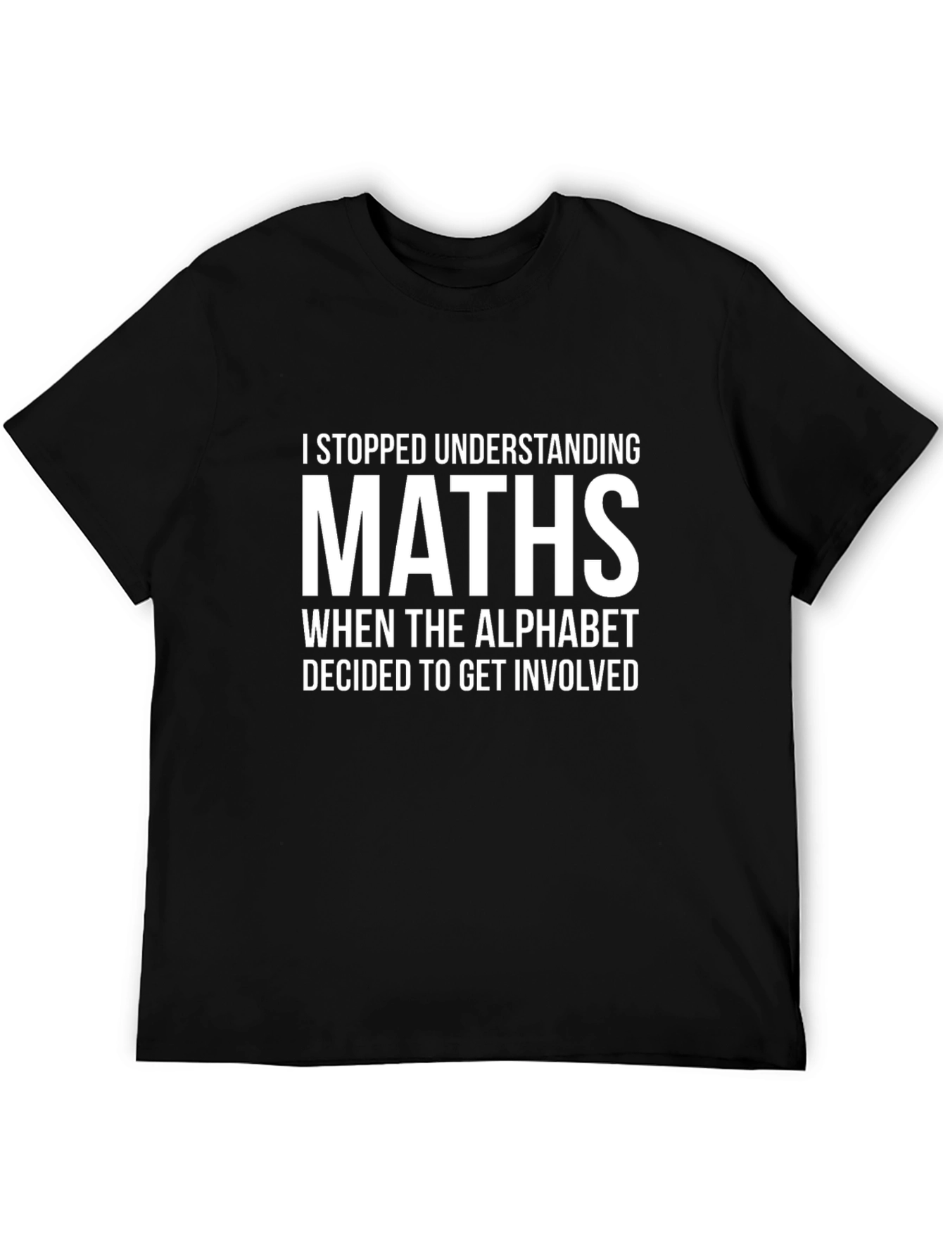 Math Humor T-Shirt - I Stopped Understanding Maths