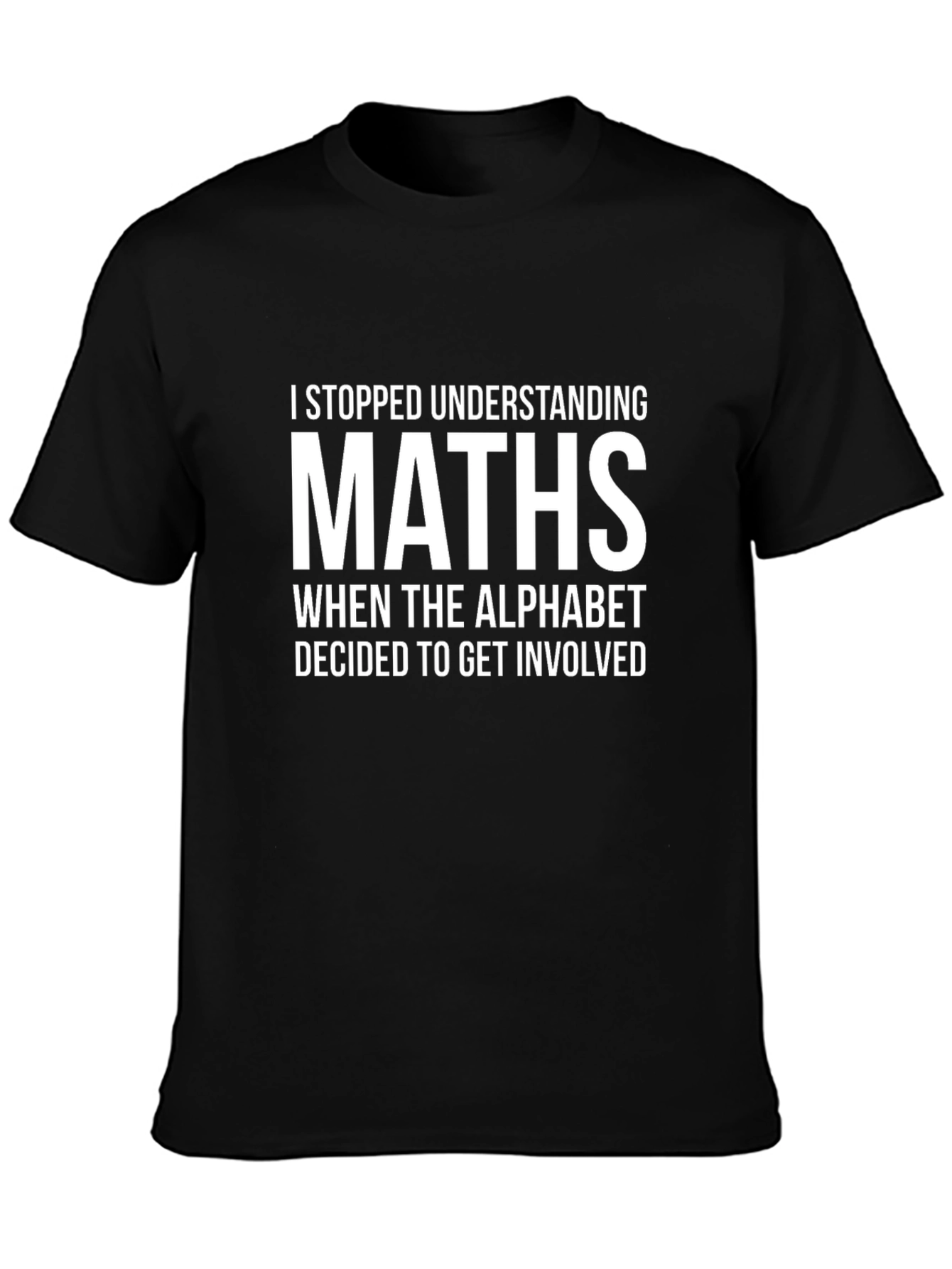 Math Humor T-Shirt - I Stopped Understanding Maths