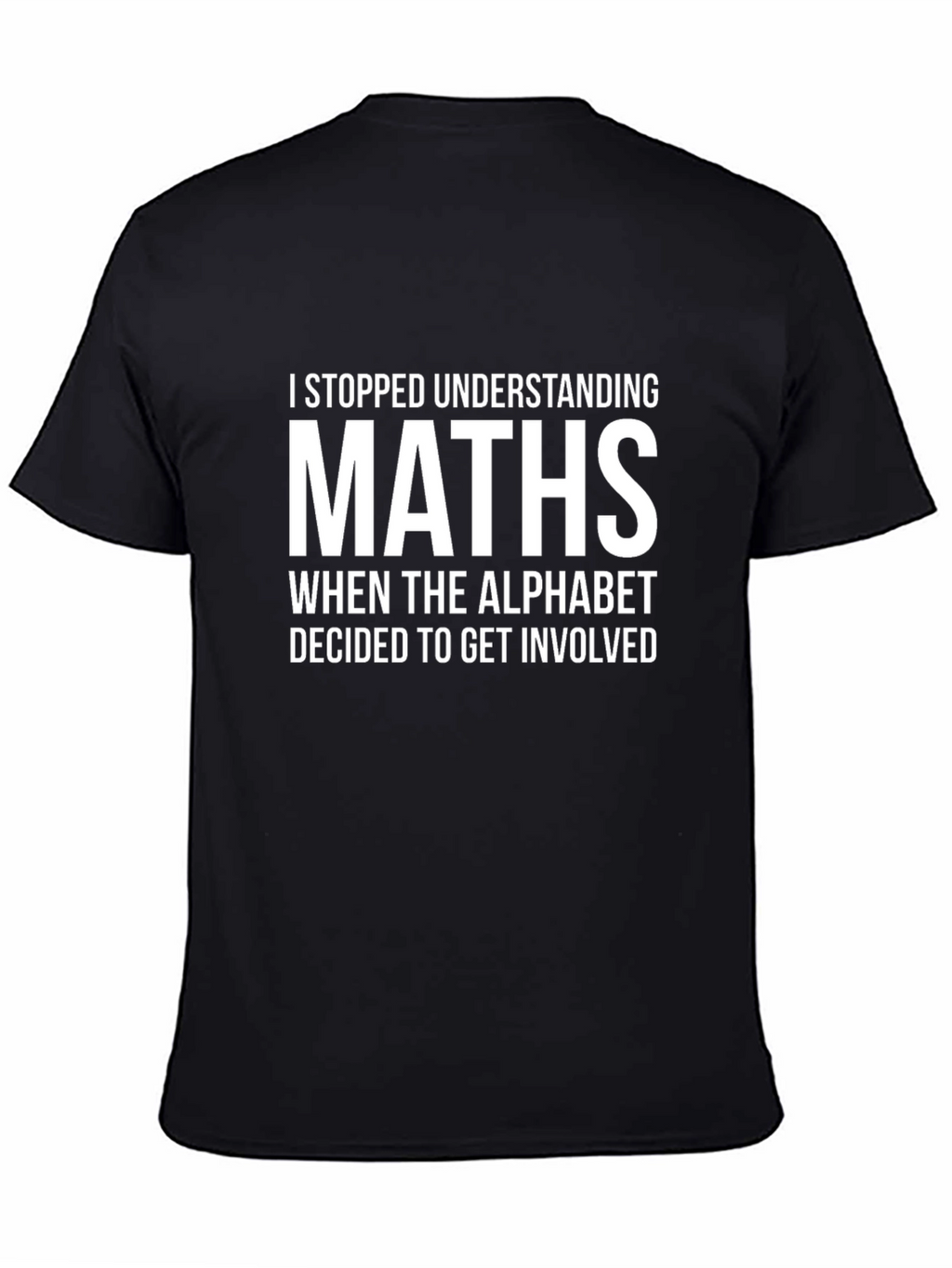 Math Humor T-Shirt - I Stopped Understanding Maths