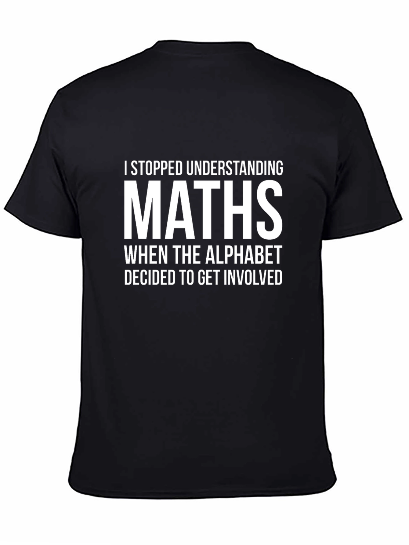 Math Humor T-Shirt - I Stopped Understanding Maths
