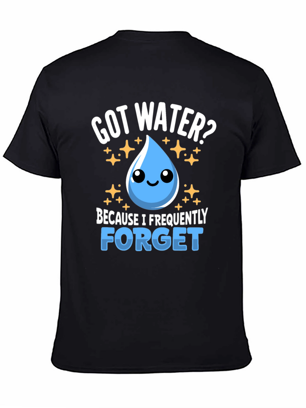 Got Water? Funny Hydration Reminder T-Shirt