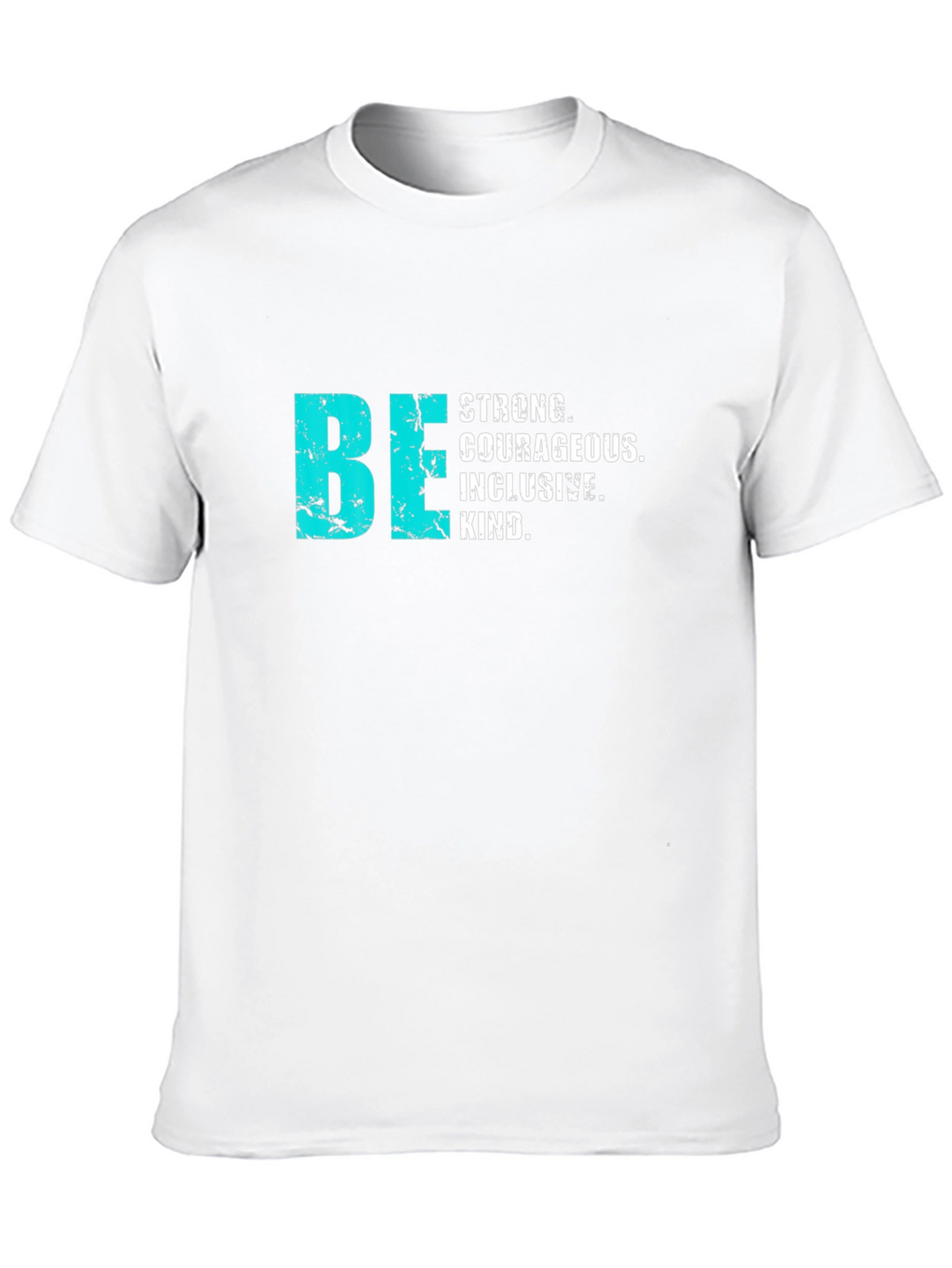 Be Strong Courageous Inclusive T-Shirt