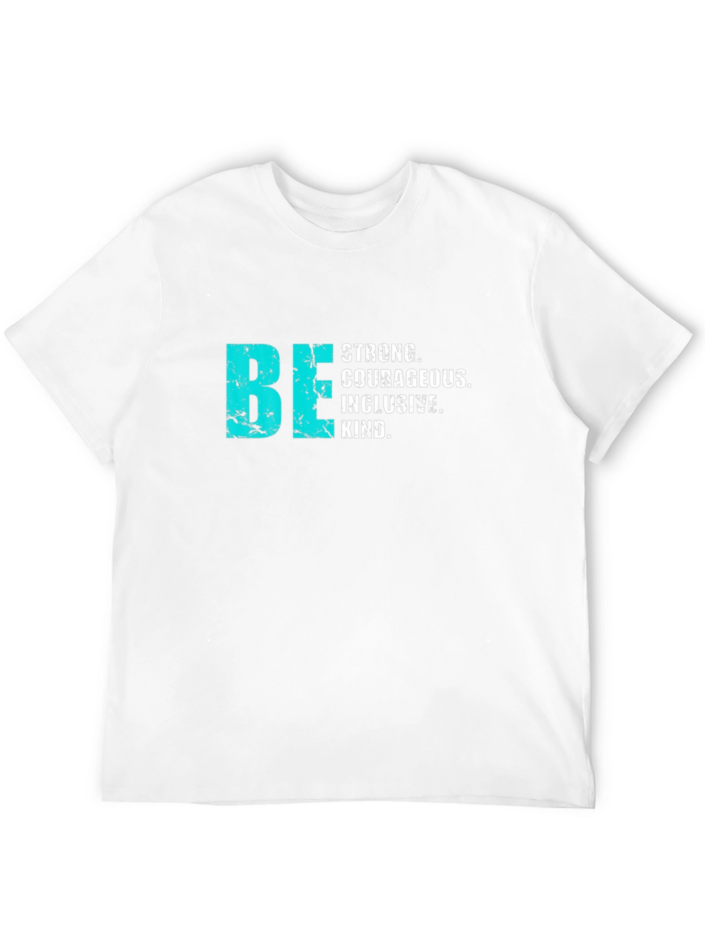 Be Strong Courageous Inclusive T-Shirt