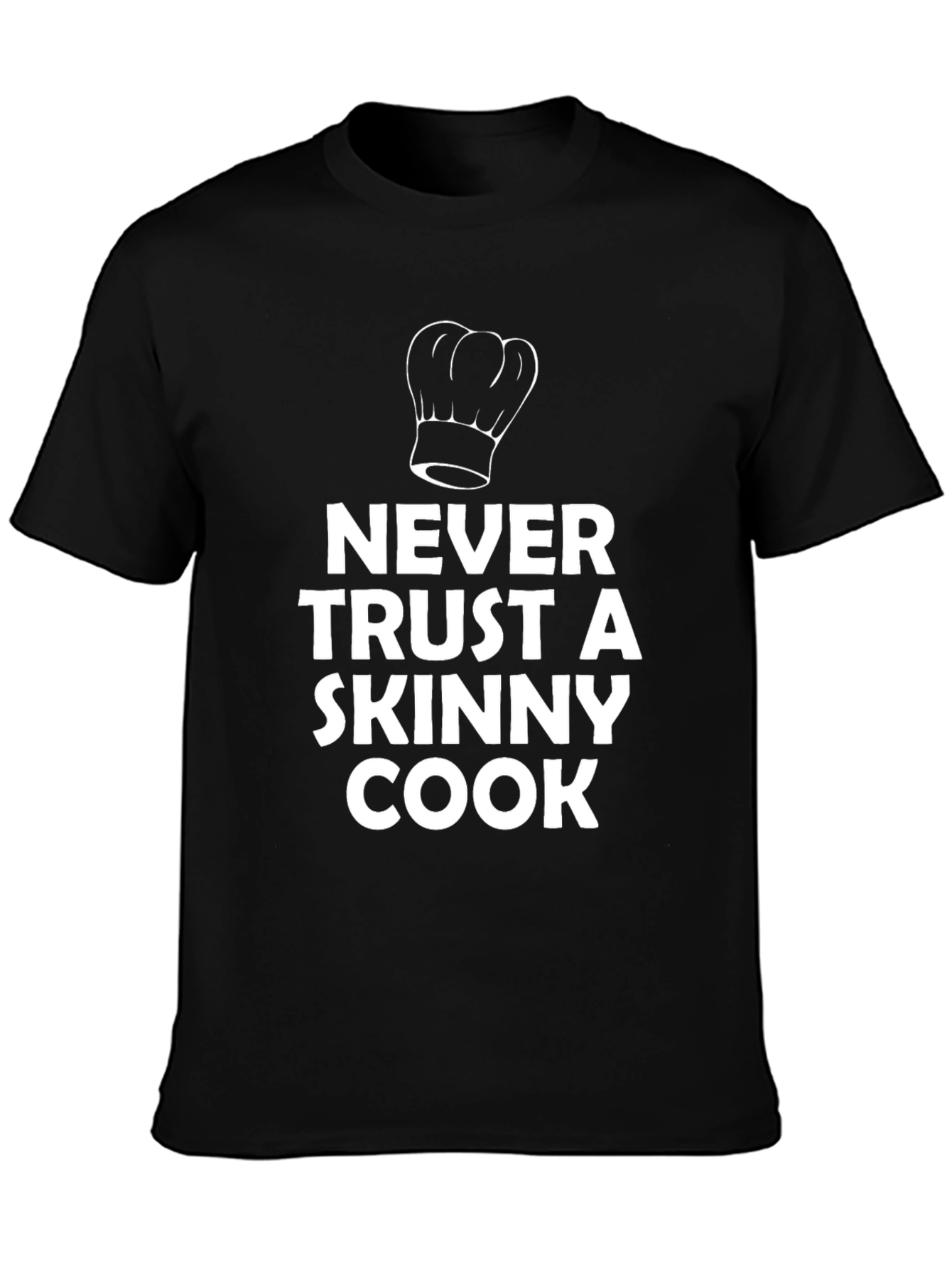 Never Trust a Skinny Cook T-Shirt - Funny Chef Tee