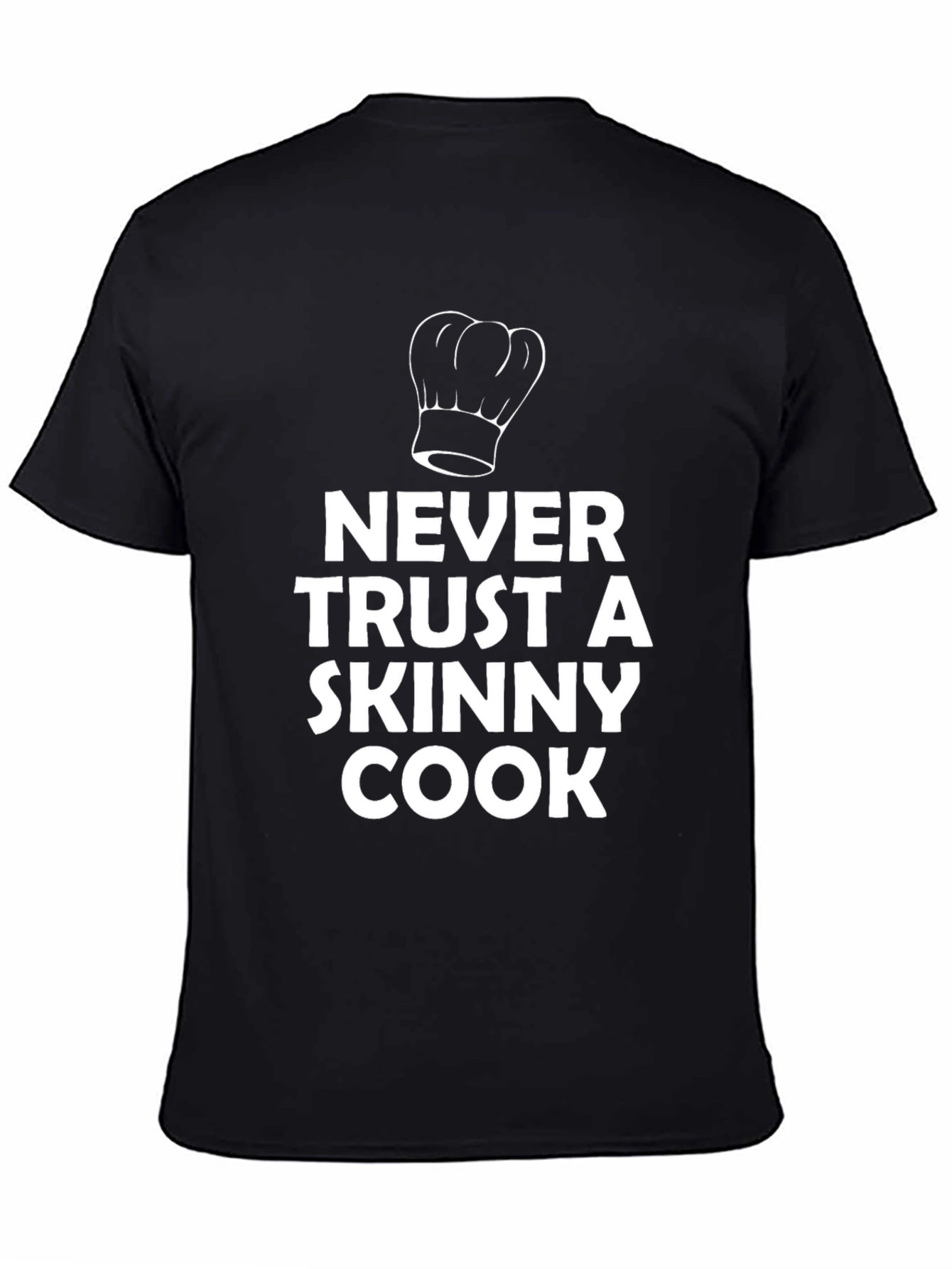 Never Trust a Skinny Cook T-Shirt - Funny Chef Tee